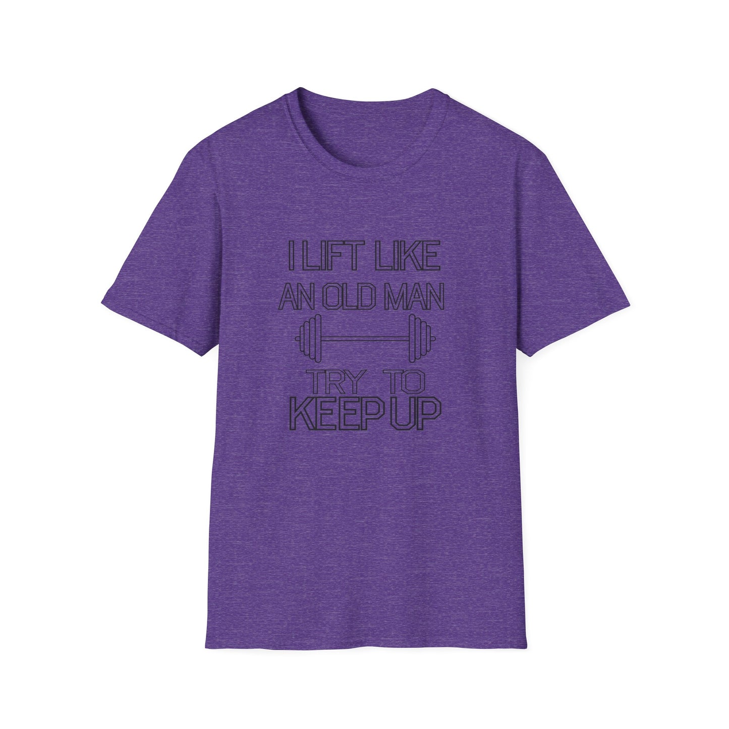 Funny Gym Motivation T-Shirt - "I Lift Like An Old Man, Try to Keep Up"