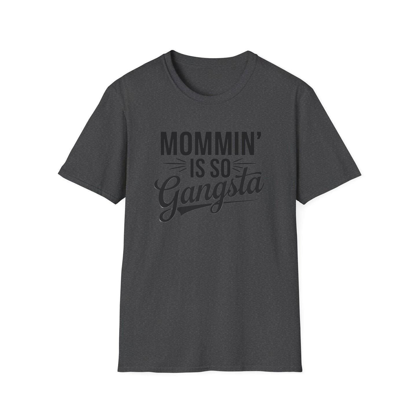 Mommin' is So Gangsta T-Shirt, Funny Mom Tee, Gift for Moms, Mother's Day Apparel, Quirky Parent Shirt, Casual Style