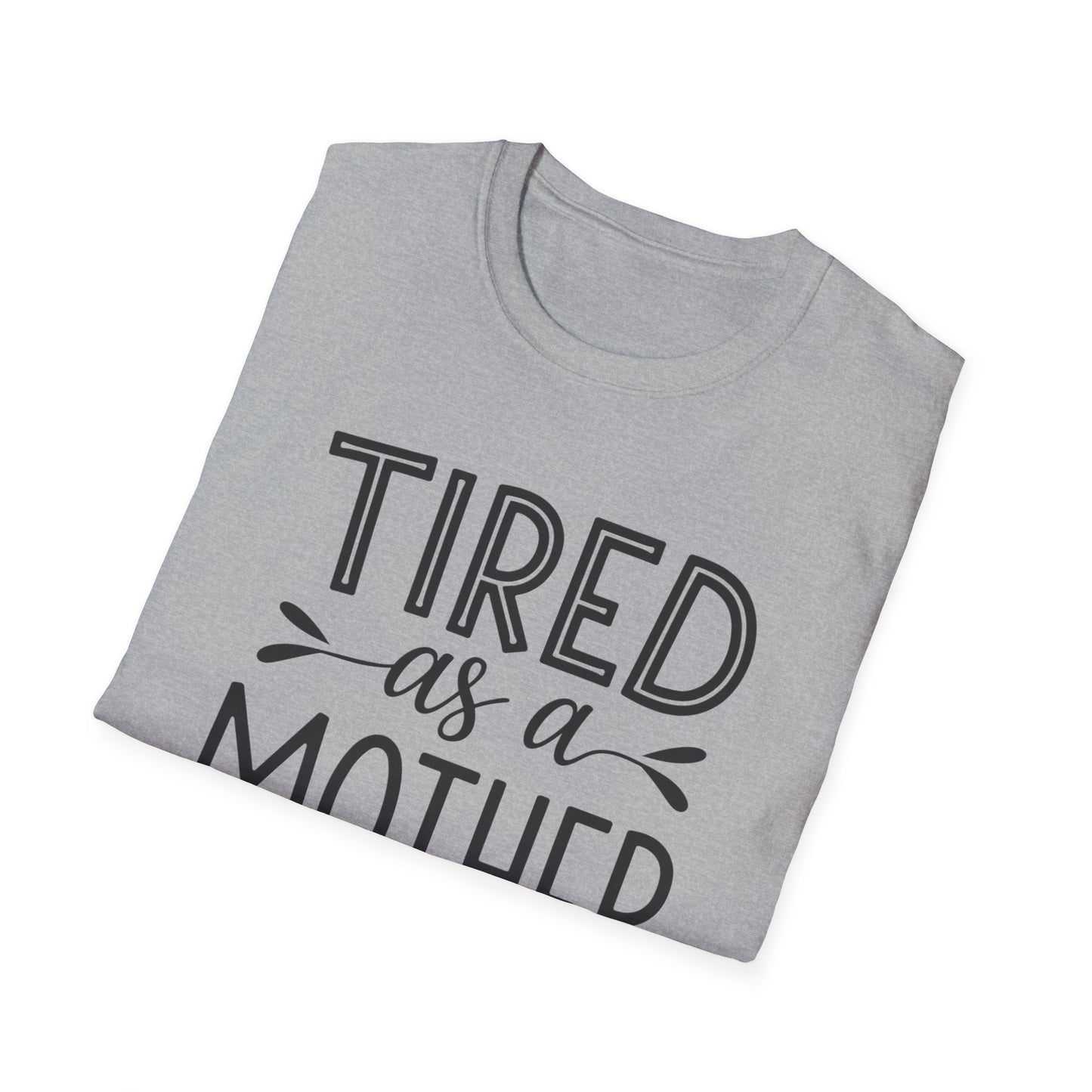 Funny Mom T-Shirt, Tired as a Mother Tee, Gift for Moms, Mother's Day Shirt, Casual Wear for Mothers, Parenting Humor Top