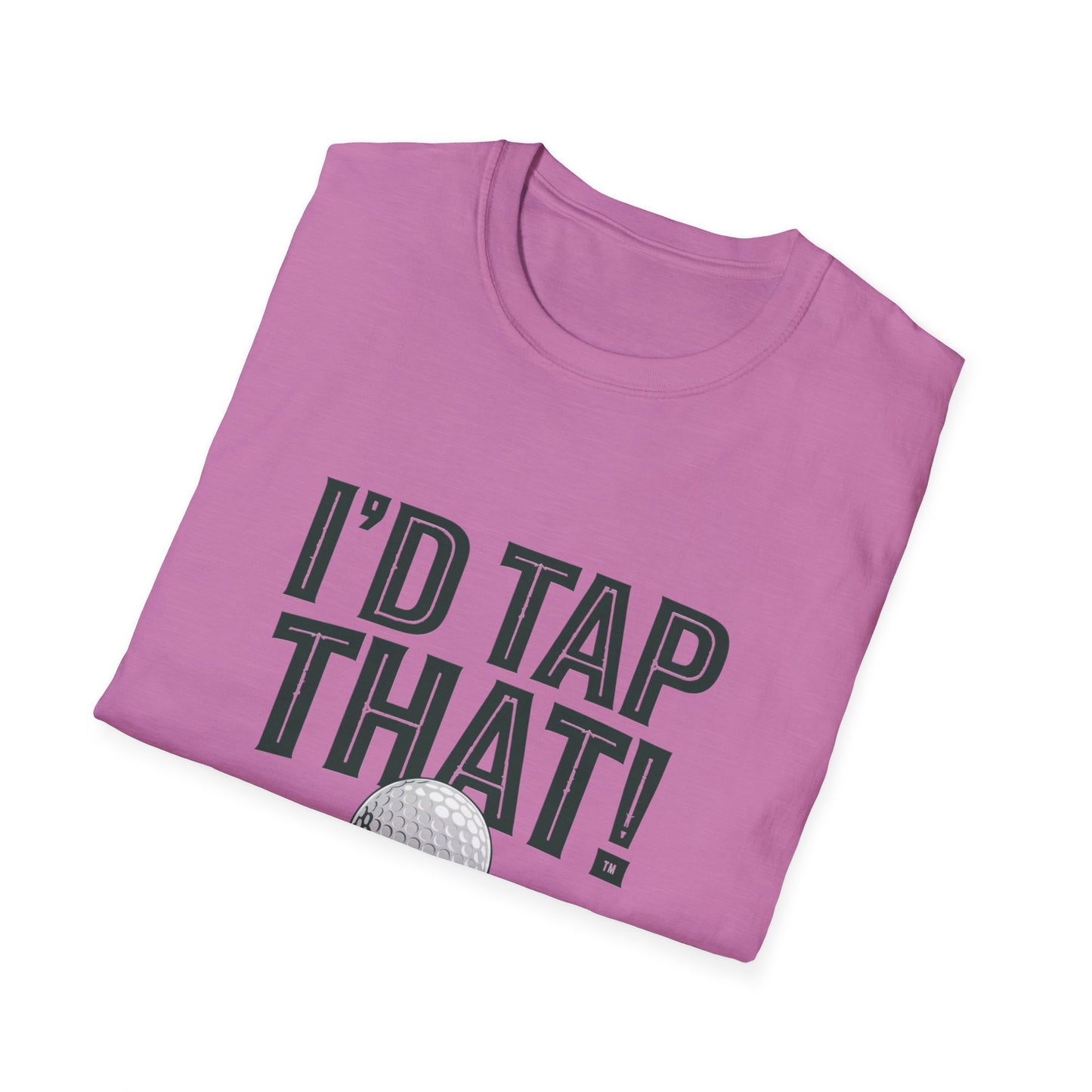 I'd Tap That Golf T-Shirt - Fun Unisex Softstyle Tee for Golf Lovers