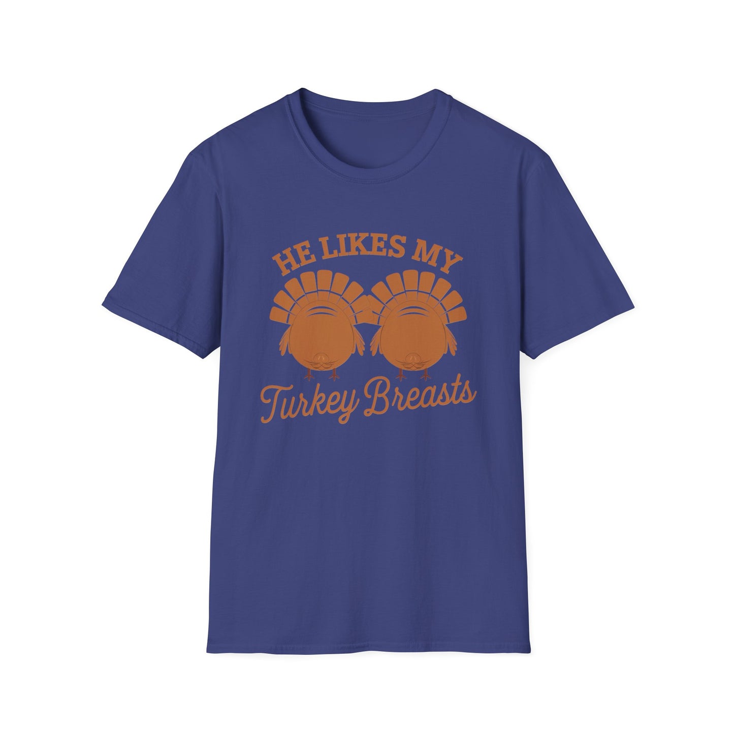Thanksgiving Humor Unisex T-Shirt - "He Likes My Turkey Breasts"