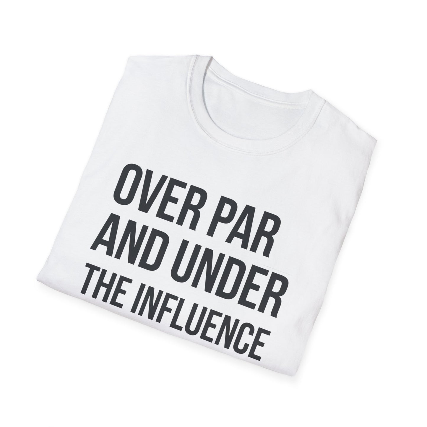 Over Par and Under the Influence Unisex Softstyle T-Shirt - Perfect for Golf Lovers and Party Enthusiasts