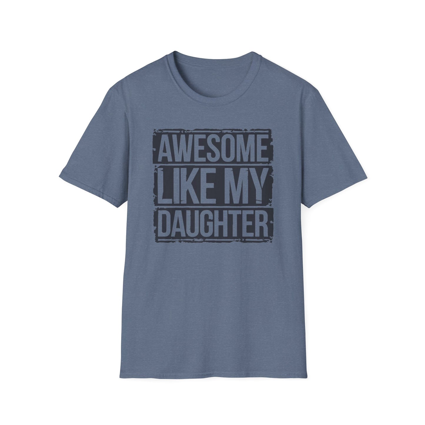 Awesome Like My Daughter Unisex Softstyle T-Shirt - Perfect Gift for Father's Day