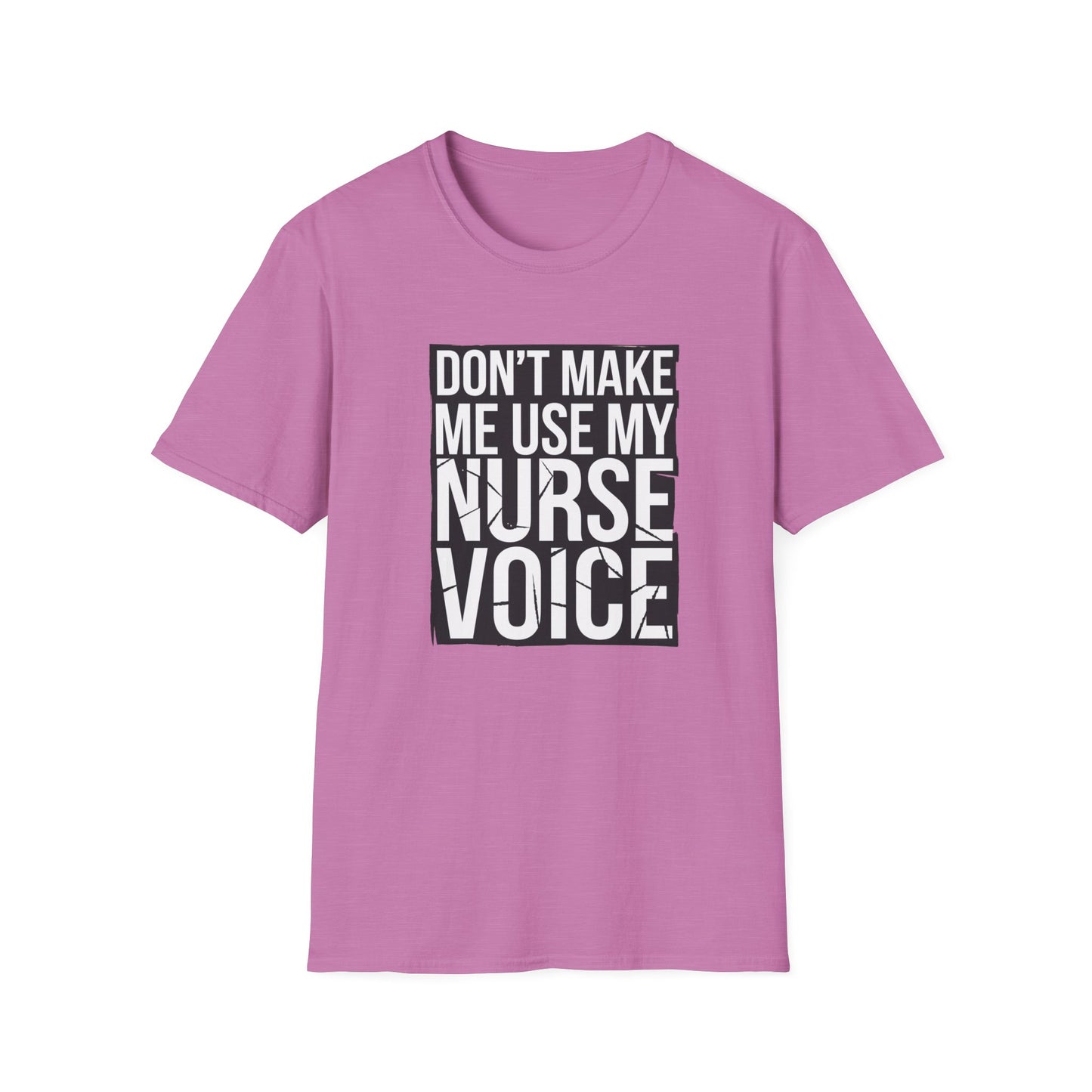 Funny Nurse T-Shirt - "Don't Make Me Use My Nurse Voice" - Unisex Softstyle