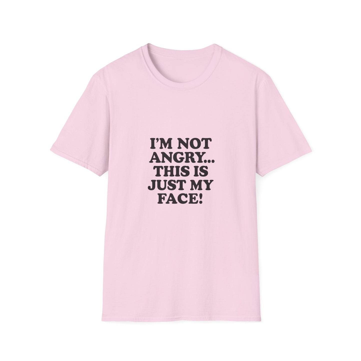Funny Unisex Softstyle T-Shirt - "I'm Not Angry... This Is Just My Face!"