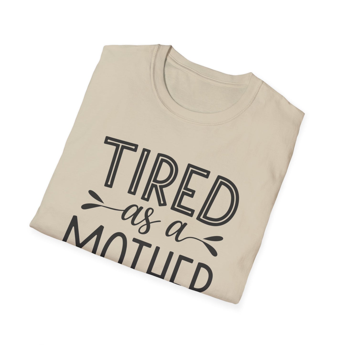 Funny Mom T-Shirt, Tired as a Mother Tee, Gift for Moms, Mother's Day Shirt, Casual Wear for Mothers, Parenting Humor Top