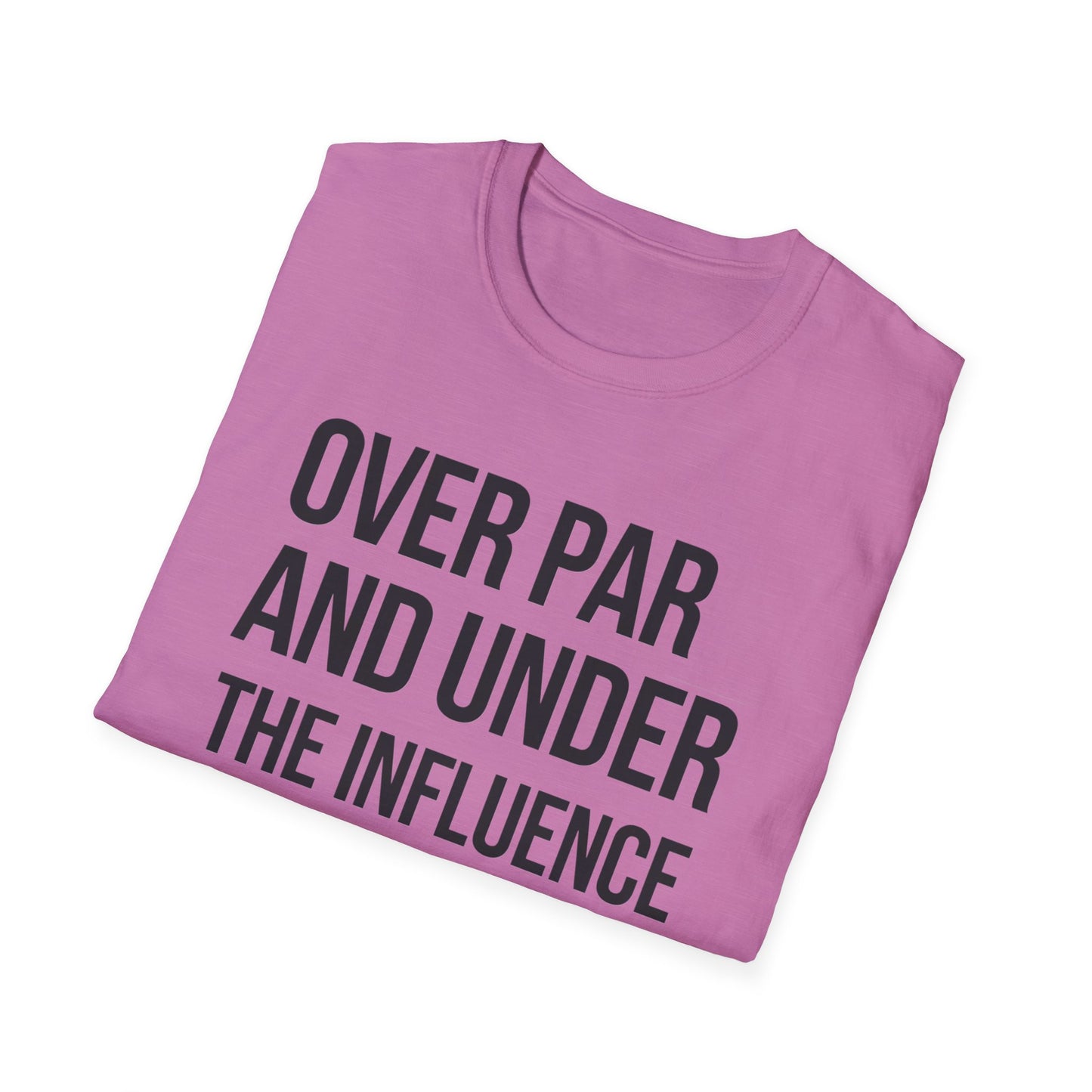 Over Par and Under the Influence Unisex Softstyle T-Shirt - Perfect for Golf Lovers and Party Enthusiasts