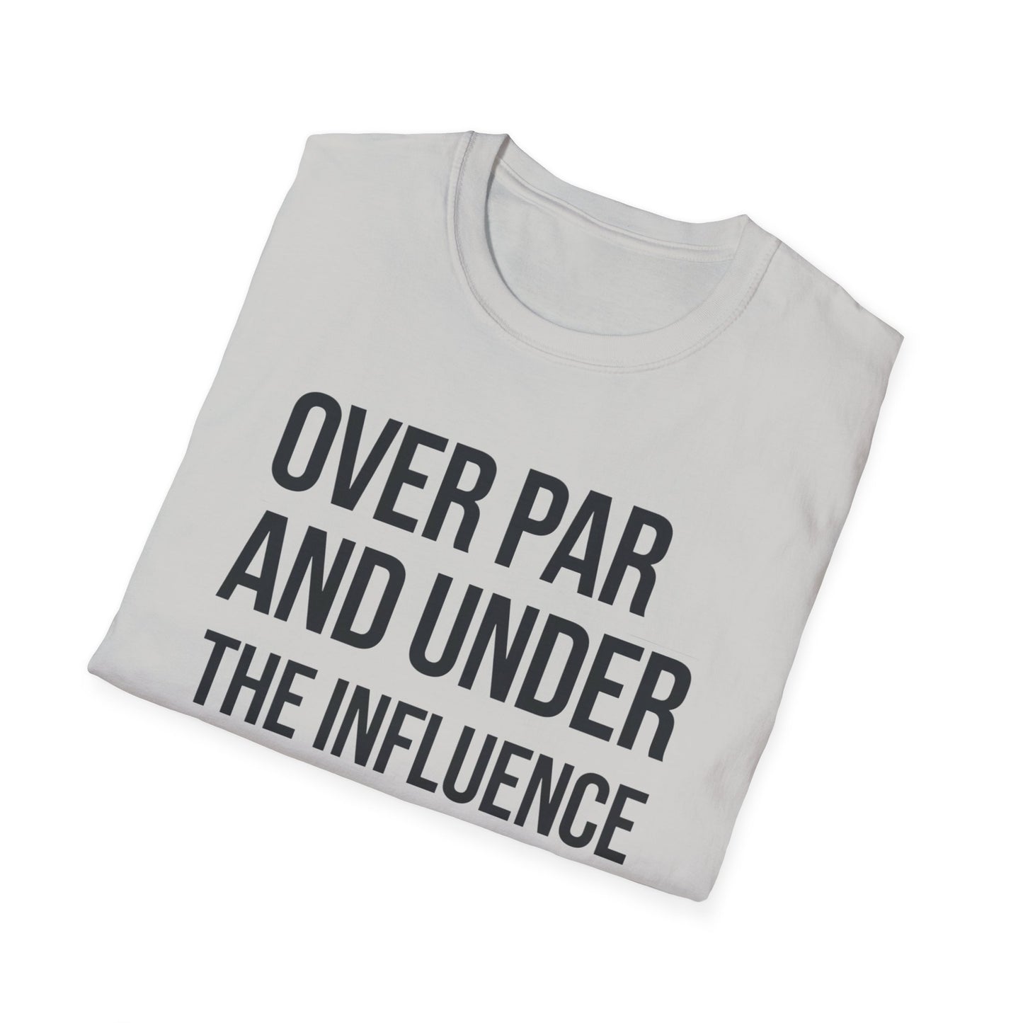 Over Par and Under the Influence Unisex Softstyle T-Shirt - Perfect for Golf Lovers and Party Enthusiasts
