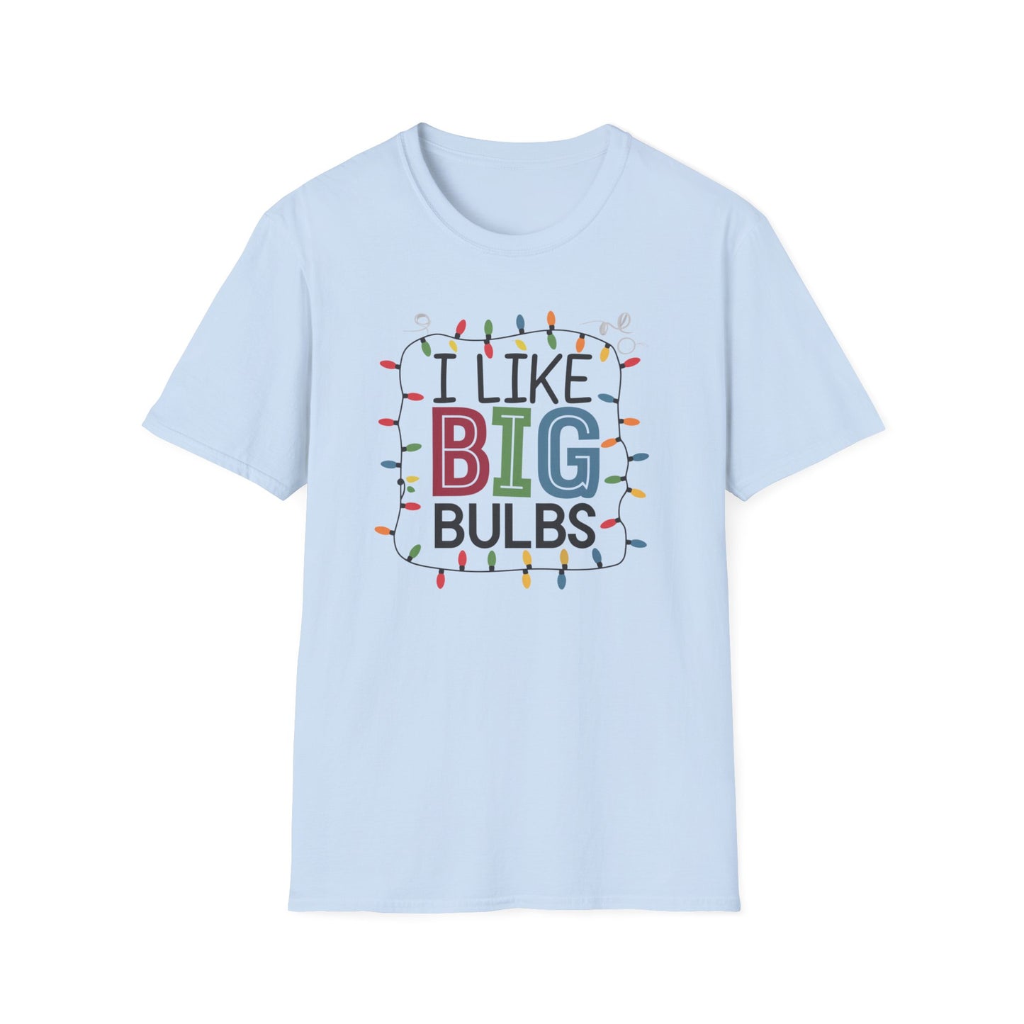 I Like Big Bulbs Unisex Softstyle T-Shirt | Fun Graphic Tee, Holiday Apparel, Christmas Shirt, Gift for Him/Her, Lighthearted Wear