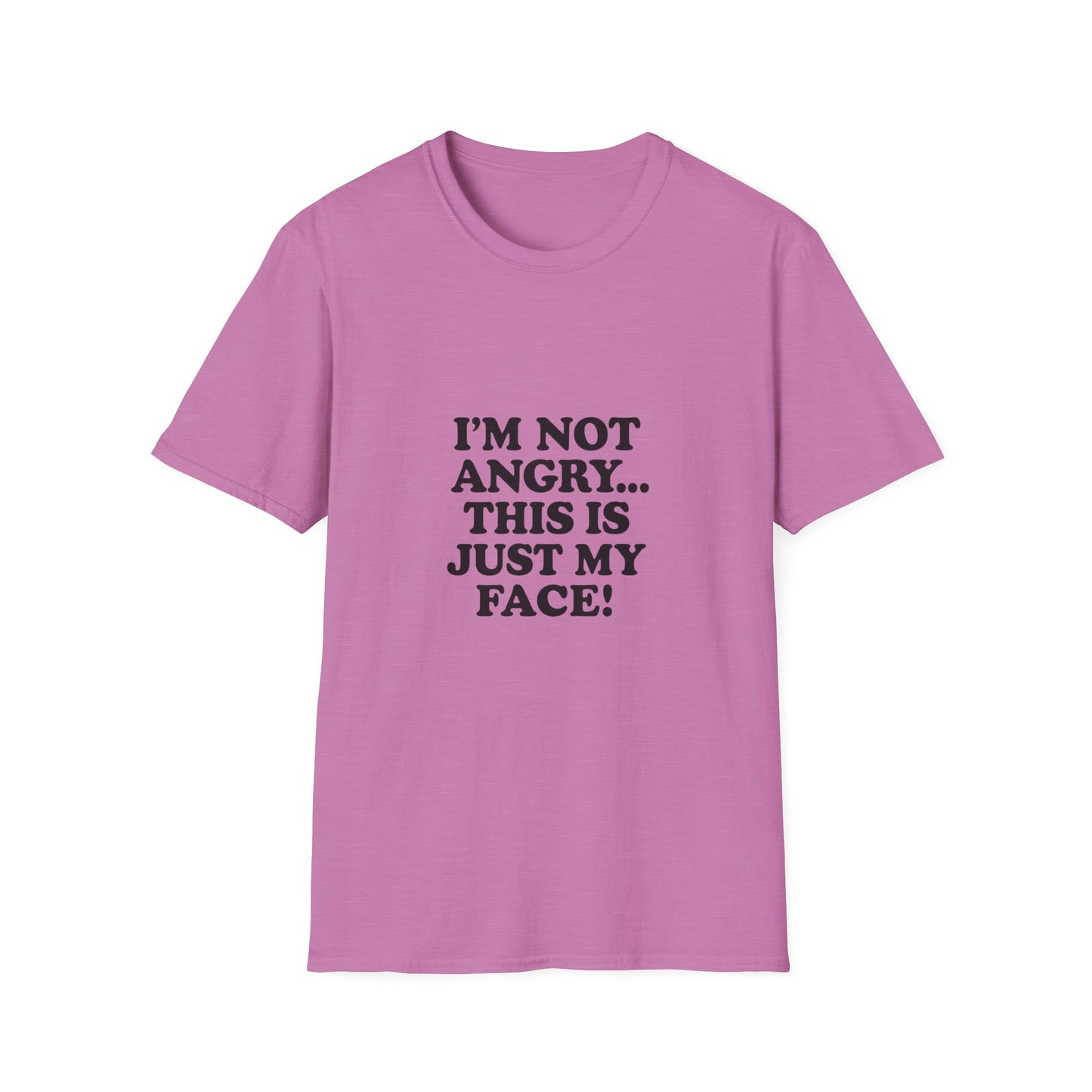 Funny Unisex Softstyle T-Shirt - "I'm Not Angry... This Is Just My Face!"