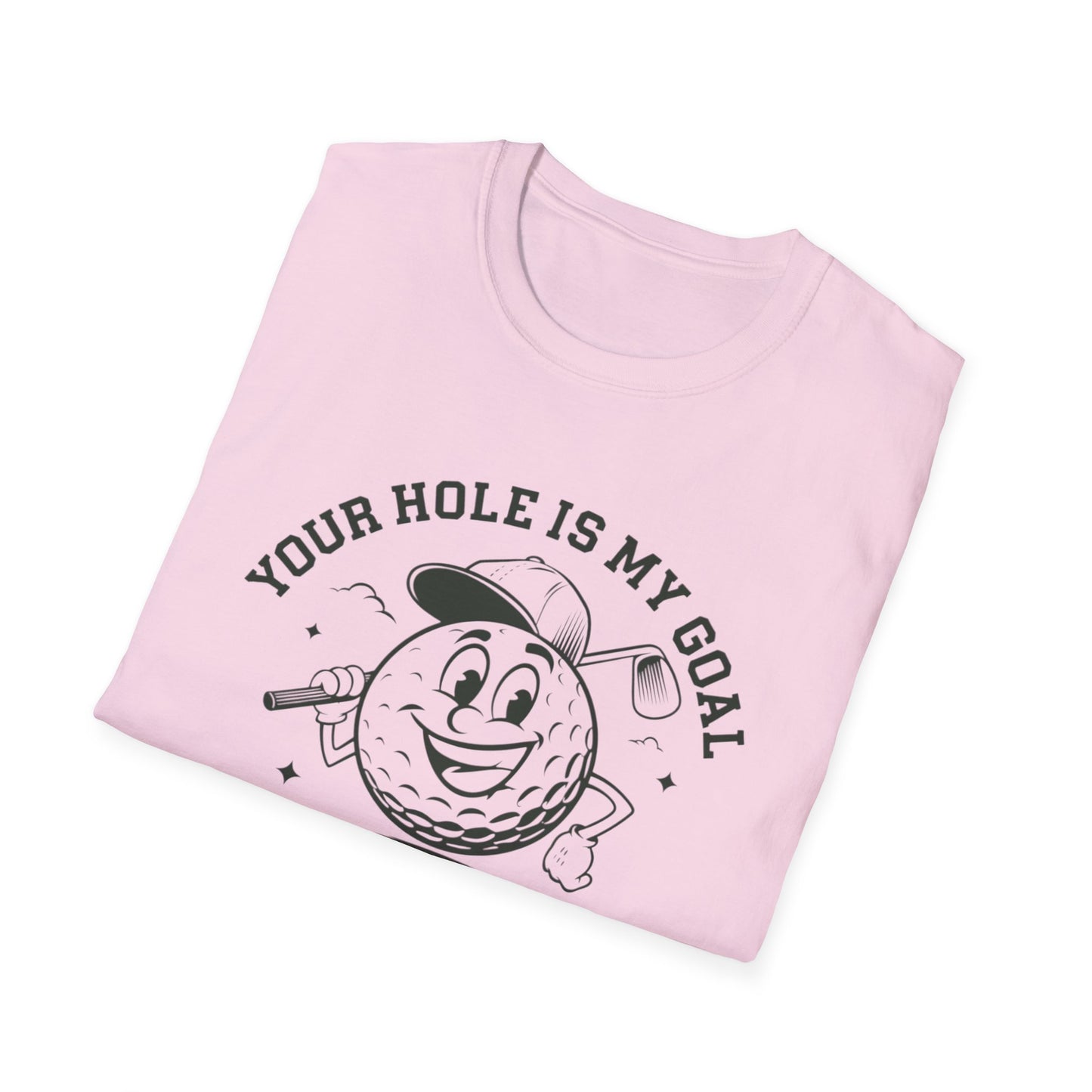 Funny Golf T-Shirt - "Your Hole is My Goal" Unisex Softstyle Tee