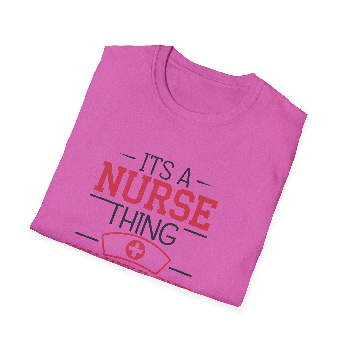 Funny Nurse T-Shirt - It's a Nurse Thing You Wouldn't Understand | Unisex Softstyle Tee