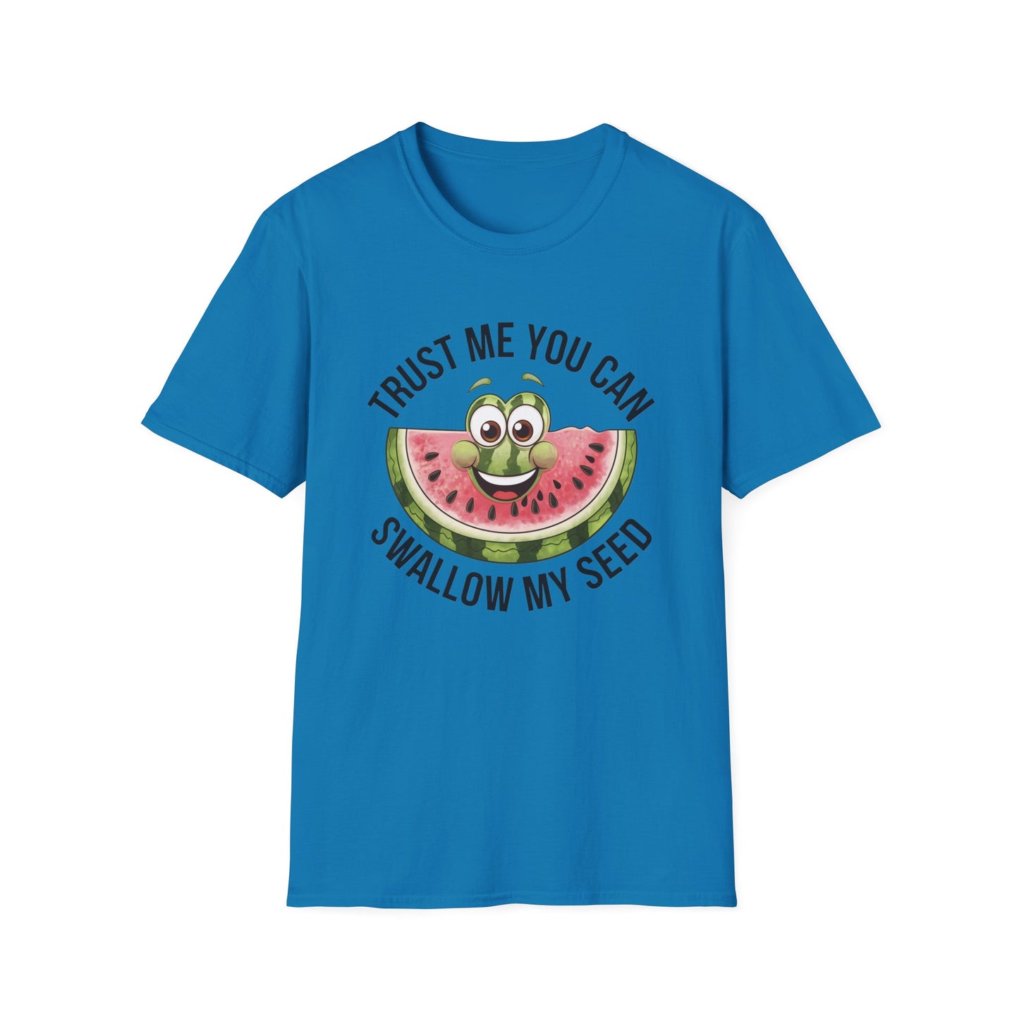 Funny Watermelon Graphic T-Shirt - Trust Me You Can Swallow My Seed