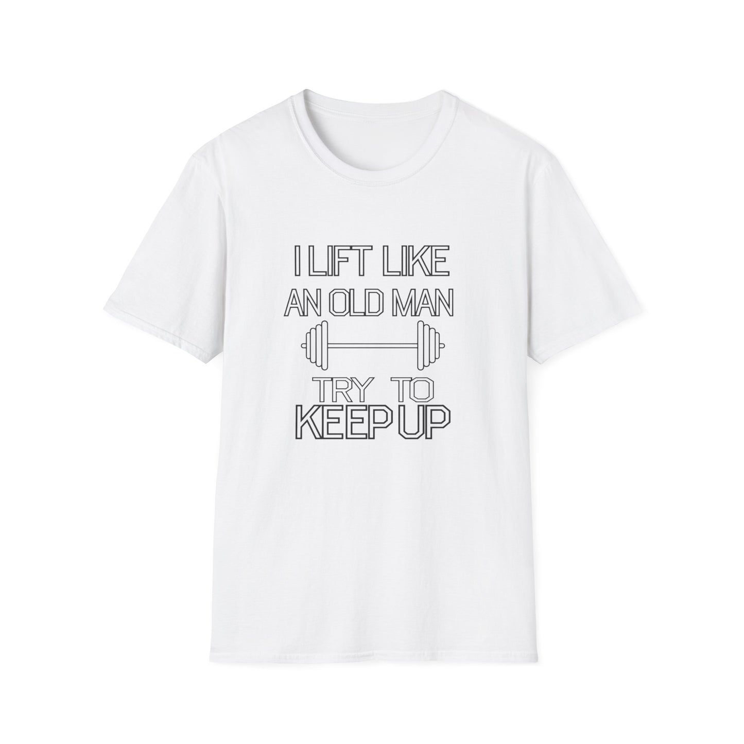 Funny Gym Motivation T-Shirt - "I Lift Like An Old Man, Try to Keep Up"