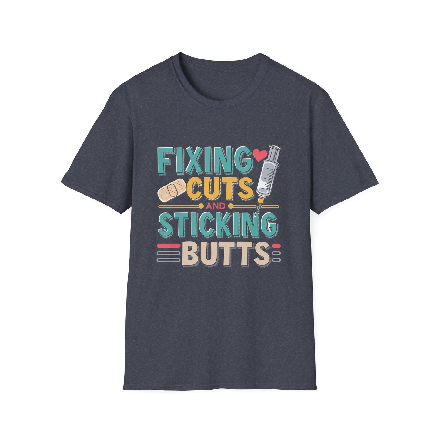 Funny Nurse T-Shirt - Fixing Cuts and Sticking Butts
