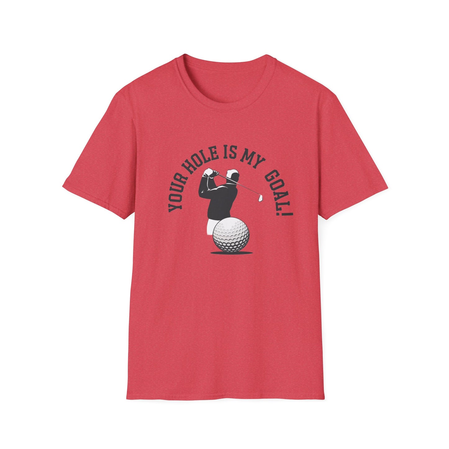 Golf Humor Unisex Softstyle T-Shirt - 'Your Hole is My Goal!'