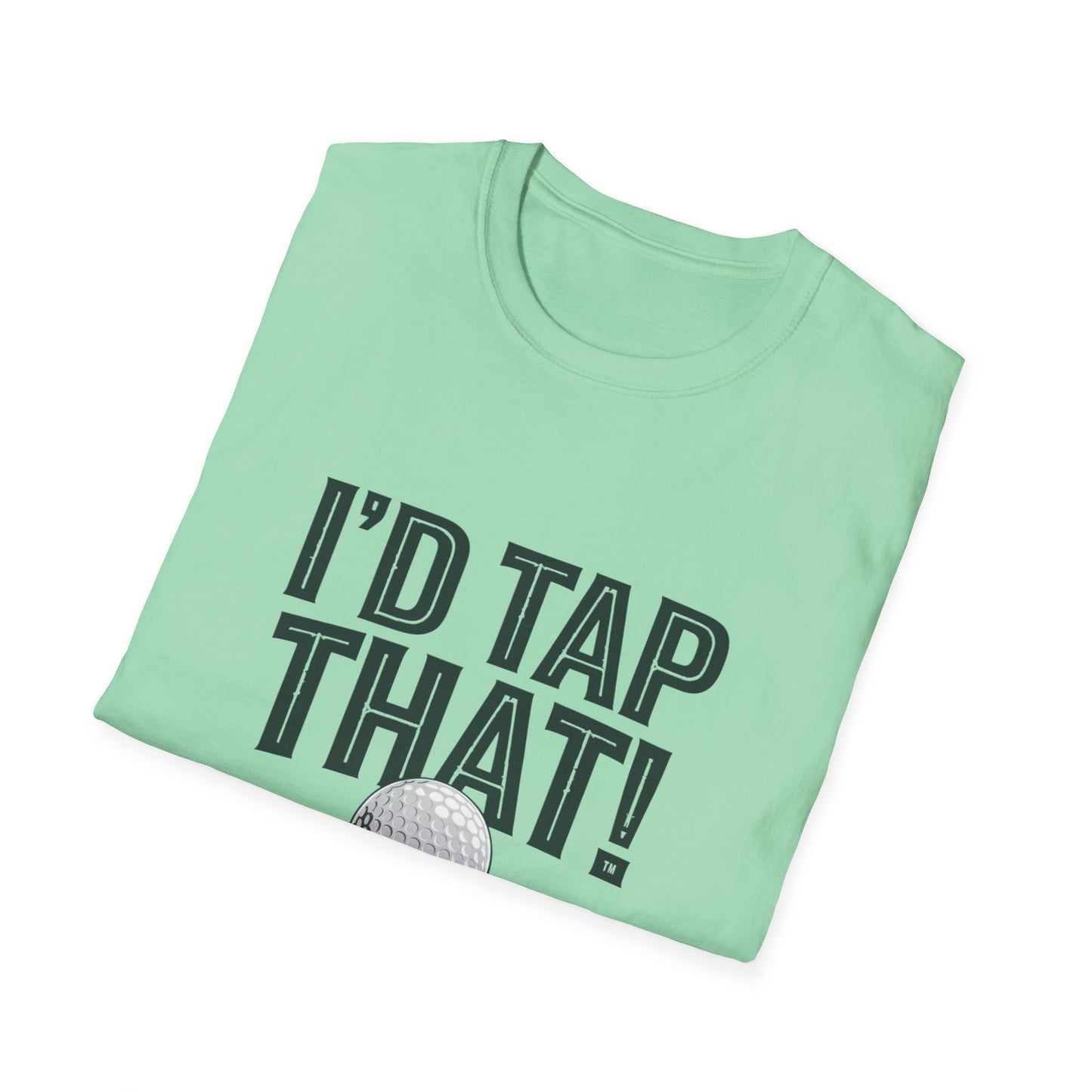 I'd Tap That Golf T-Shirt - Fun Unisex Softstyle Tee for Golf Lovers