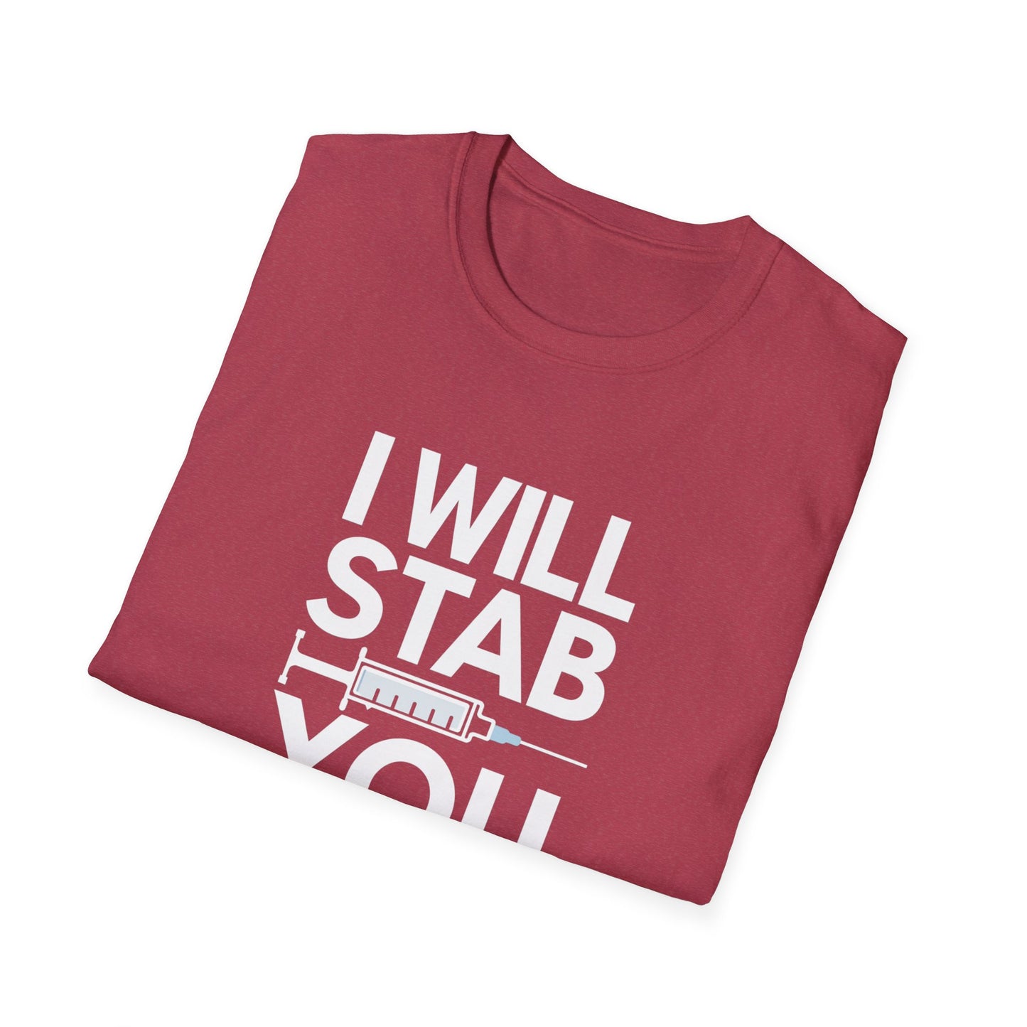 I Will Stab You Unisex Softstyle T-Shirt - Fun and Edgy Graphic Tee for Casual Wear