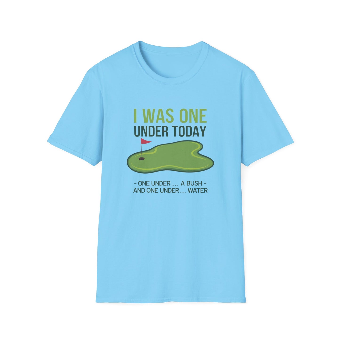 Funny Golf T-Shirt - "I Was One Under Today" - Unisex Softstyle Tee