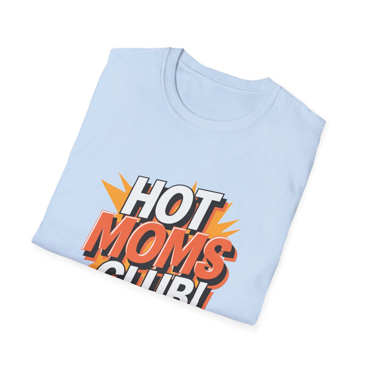 Hot Moms Club T-Shirt | Unisex Softstyle Tee, Gift for Moms, Mother's Day, Funny Family Shirt, Cute Casual Wear