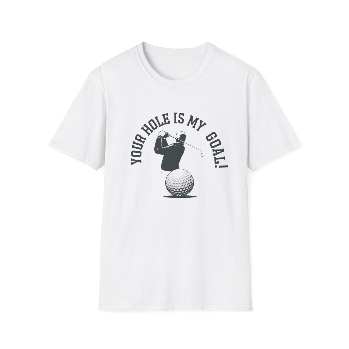 Golf Humor Unisex Softstyle T-Shirt - 'Your Hole is My Goal!'