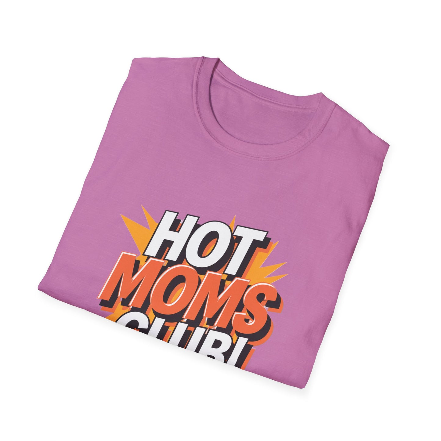 Hot Moms Club T-Shirt | Unisex Softstyle Tee, Gift for Moms, Mother's Day, Funny Family Shirt, Cute Casual Wear