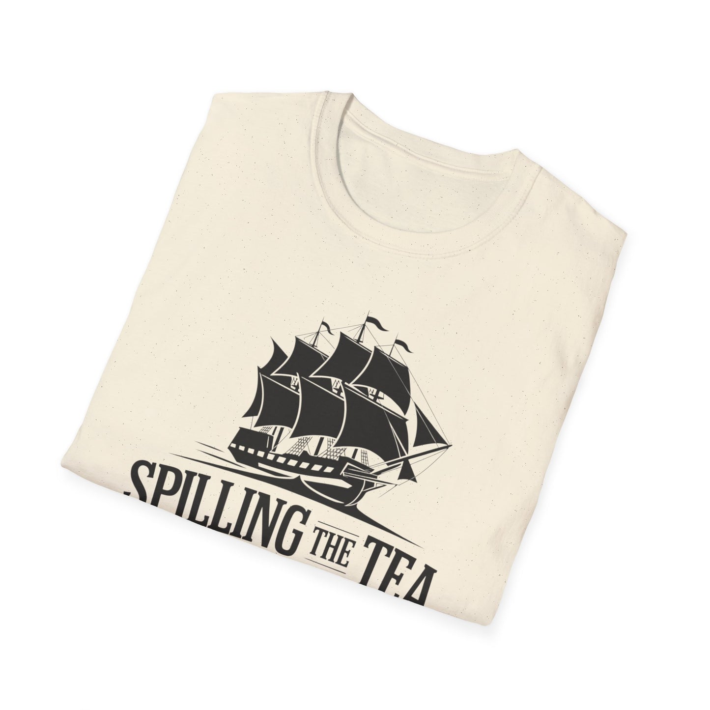 Spilling the Tea T-Shirt | Unisex Softstyle Tee for Tea Lovers and History Buffs