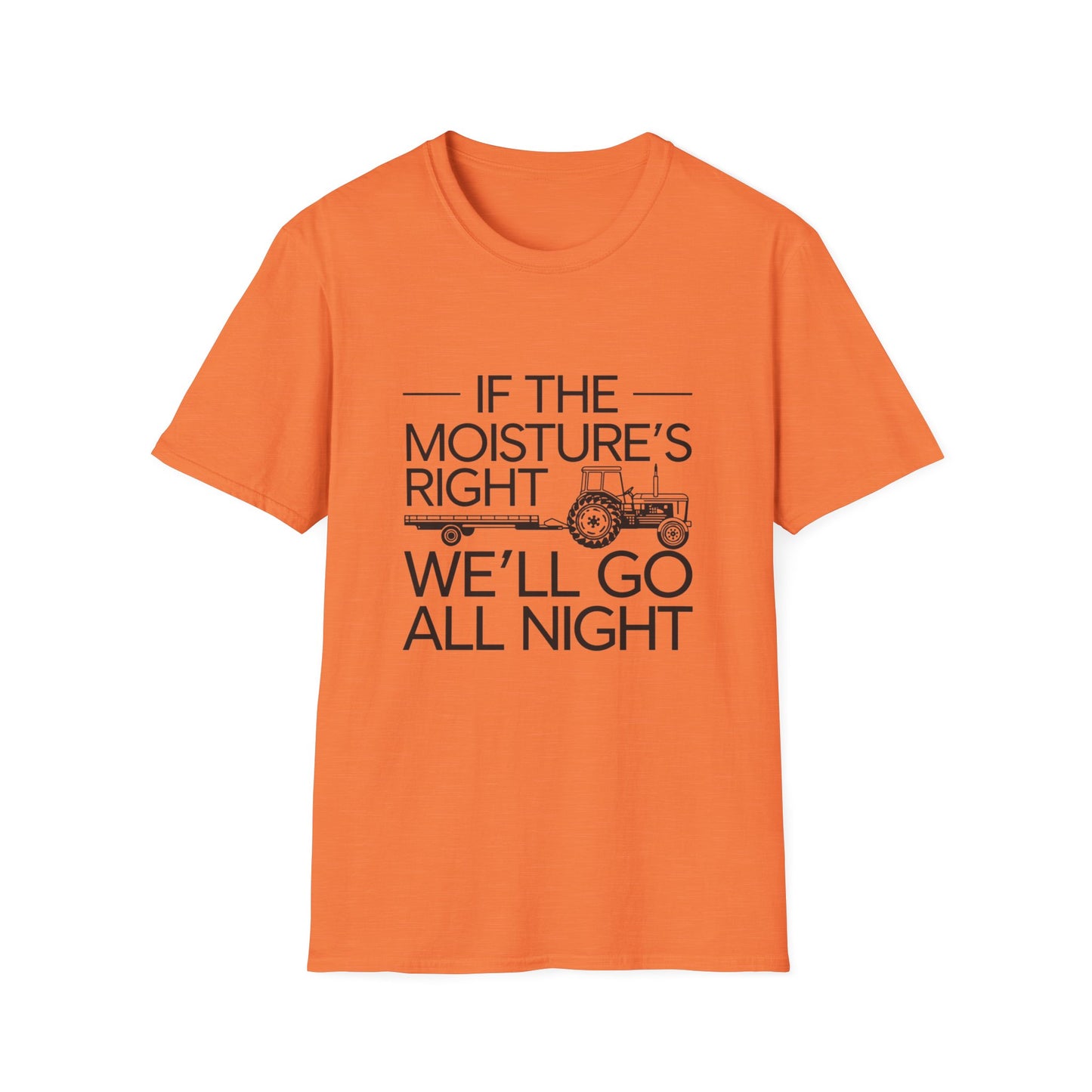 Funny Farm Life T-Shirt – 'If the Moisture's Right We'll Go All Night' – Unisex Softstyle Tee for Farm Lovers