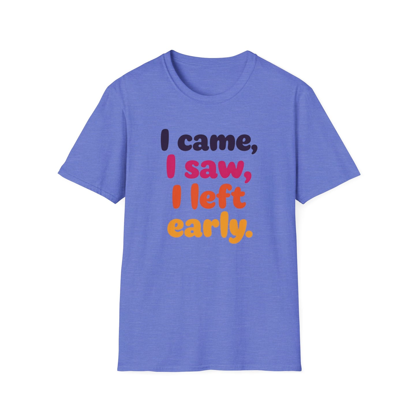 Funny Graphic Tee, I Came I Saw I Left Early Shirt, Casual T-Shirt, Unisex Humor Apparel, Gift for Friends