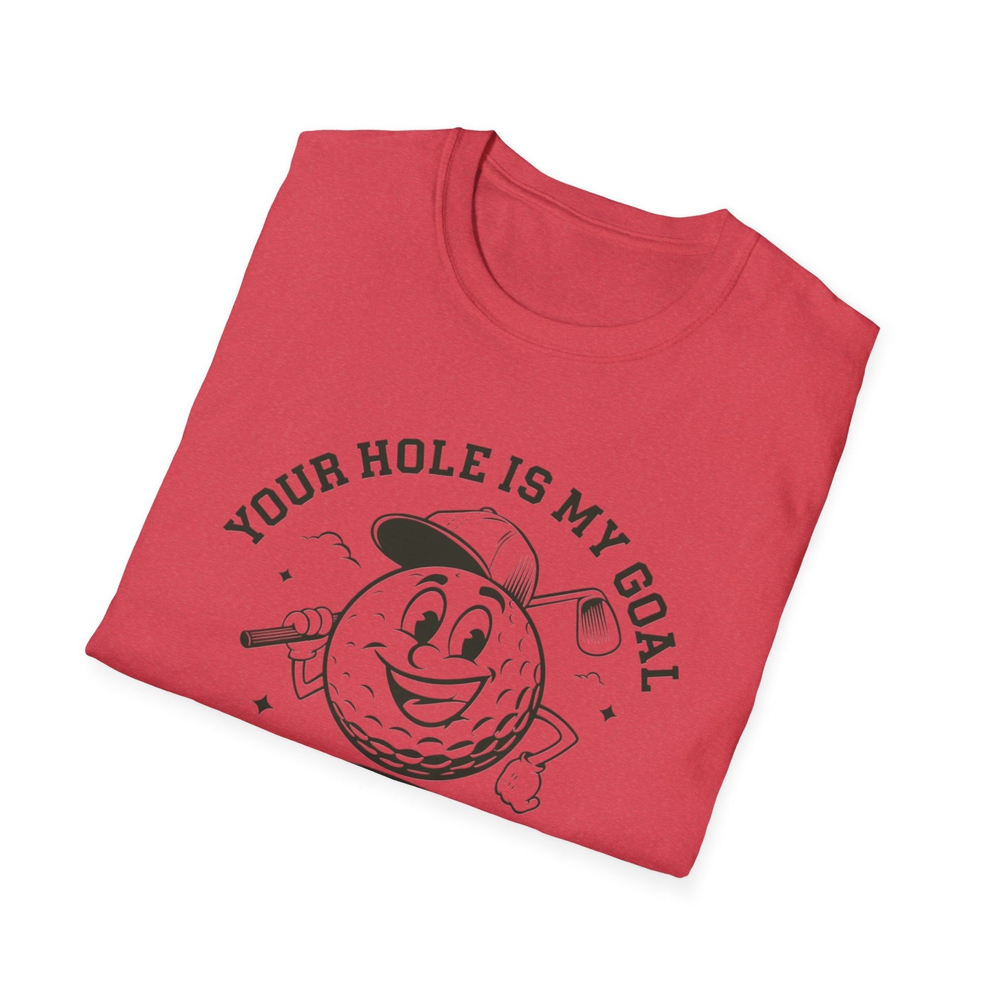 Funny Golf T-Shirt - "Your Hole is My Goal" Unisex Softstyle Tee