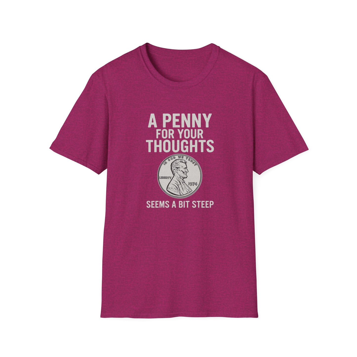 Funny Unisex Softstyle T-Shirt - 'A Penny for Your Thoughts'
