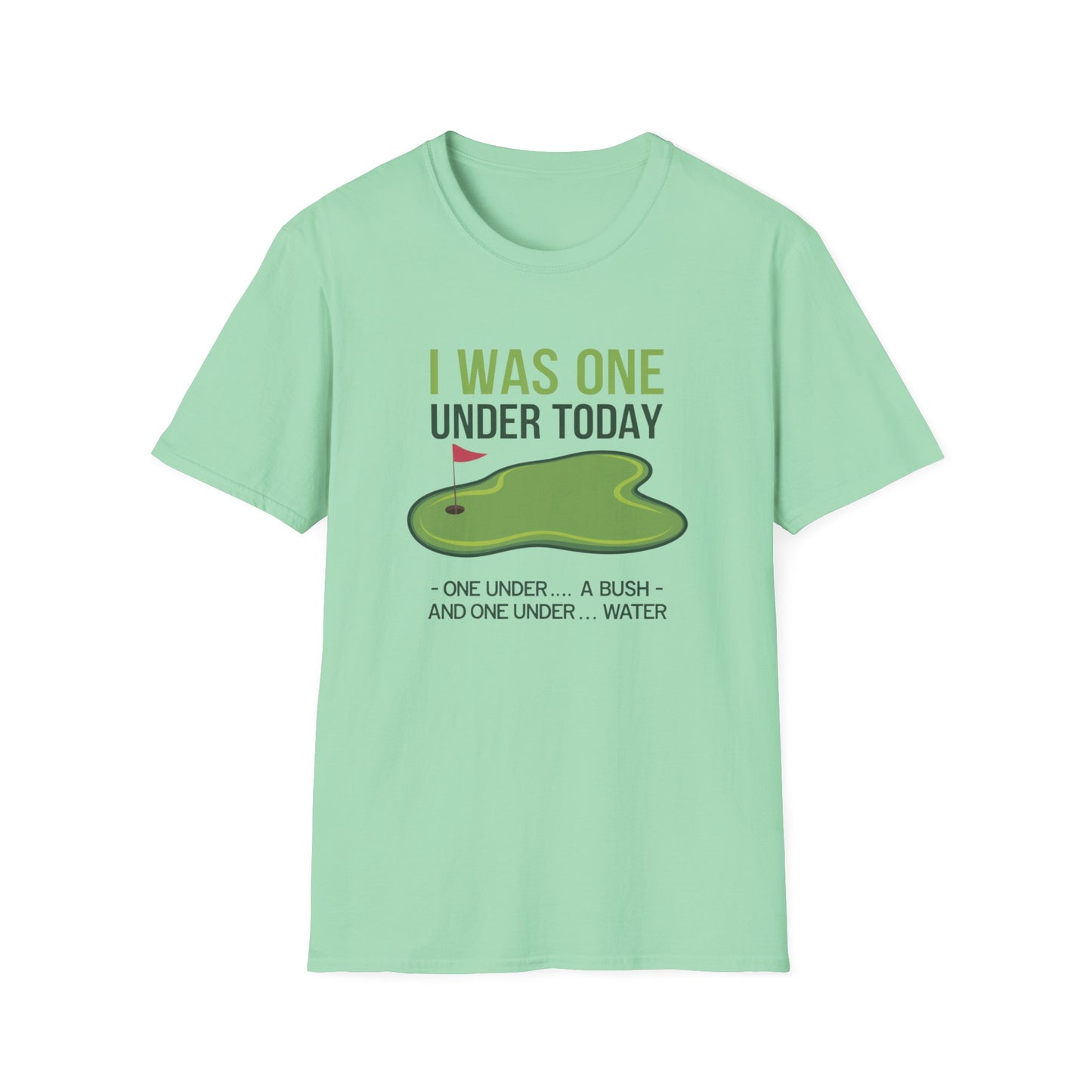 Funny Golf T-Shirt - "I Was One Under Today" - Unisex Softstyle Tee