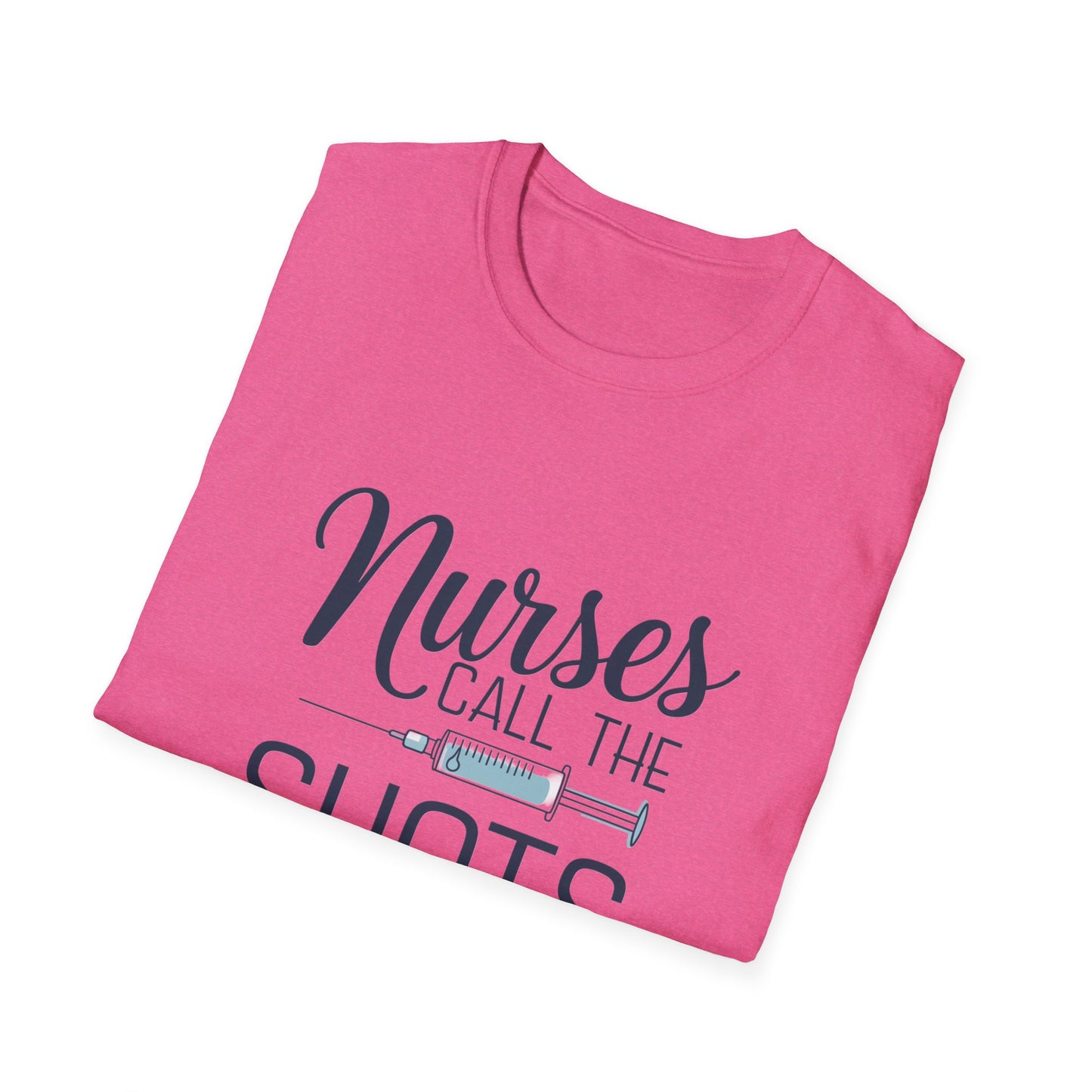 Fun Nurse T-Shirt - "Nurses Call the Shots" - Unisex Softstyle Tee for Healthcare Heroes