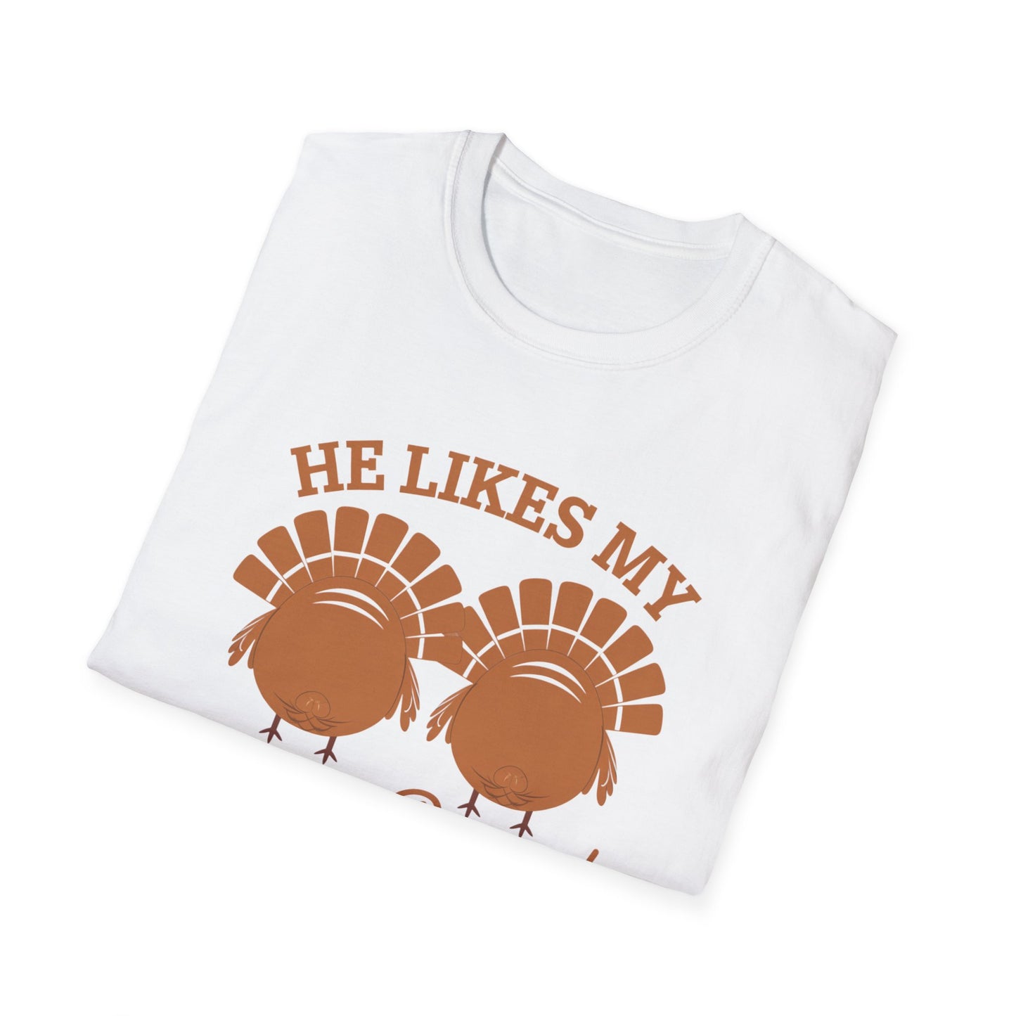 Thanksgiving Humor Unisex T-Shirt - "He Likes My Turkey Breasts"