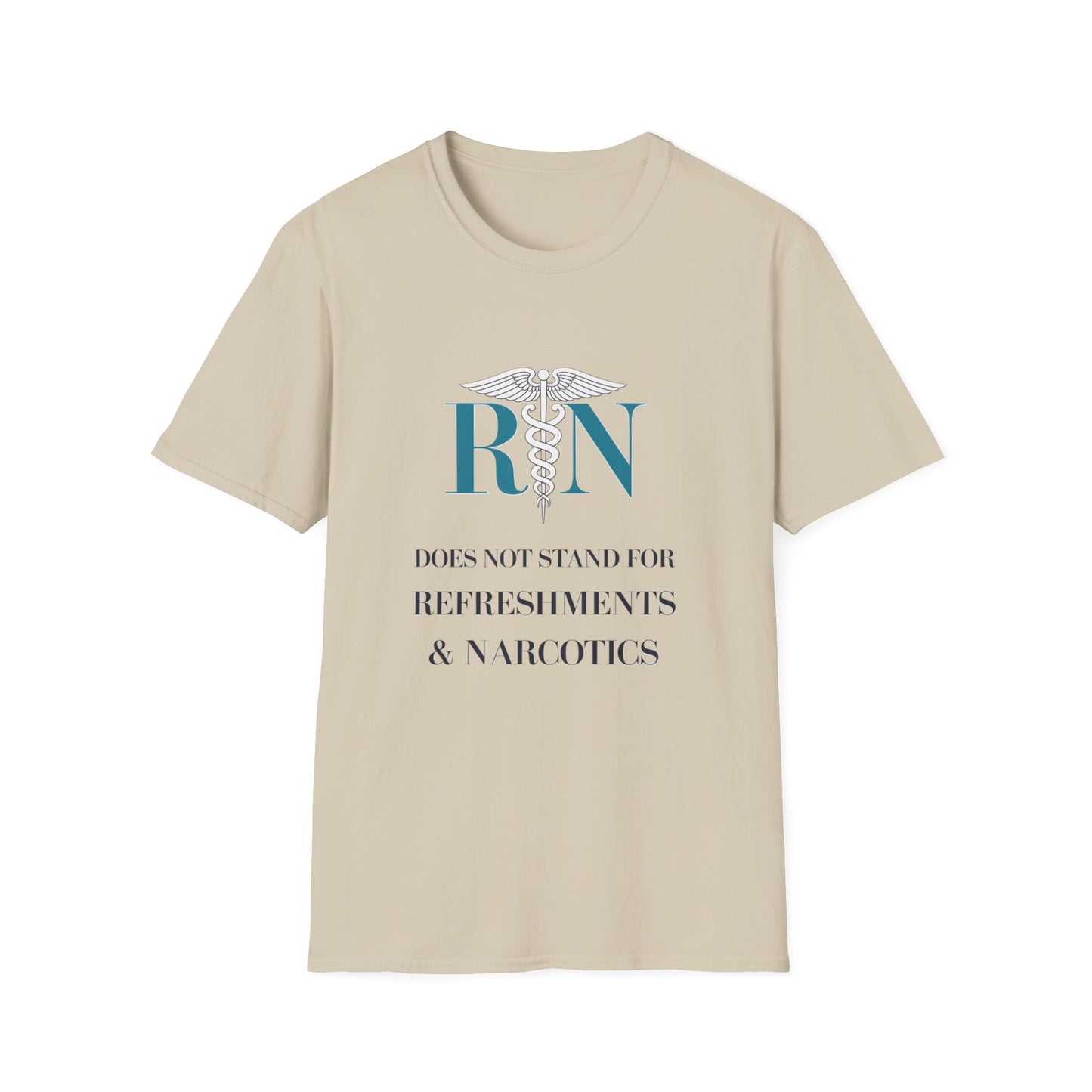 RN Does Not Stand for Refreshments & Narcotics Unisex Softstyle T-Shirt