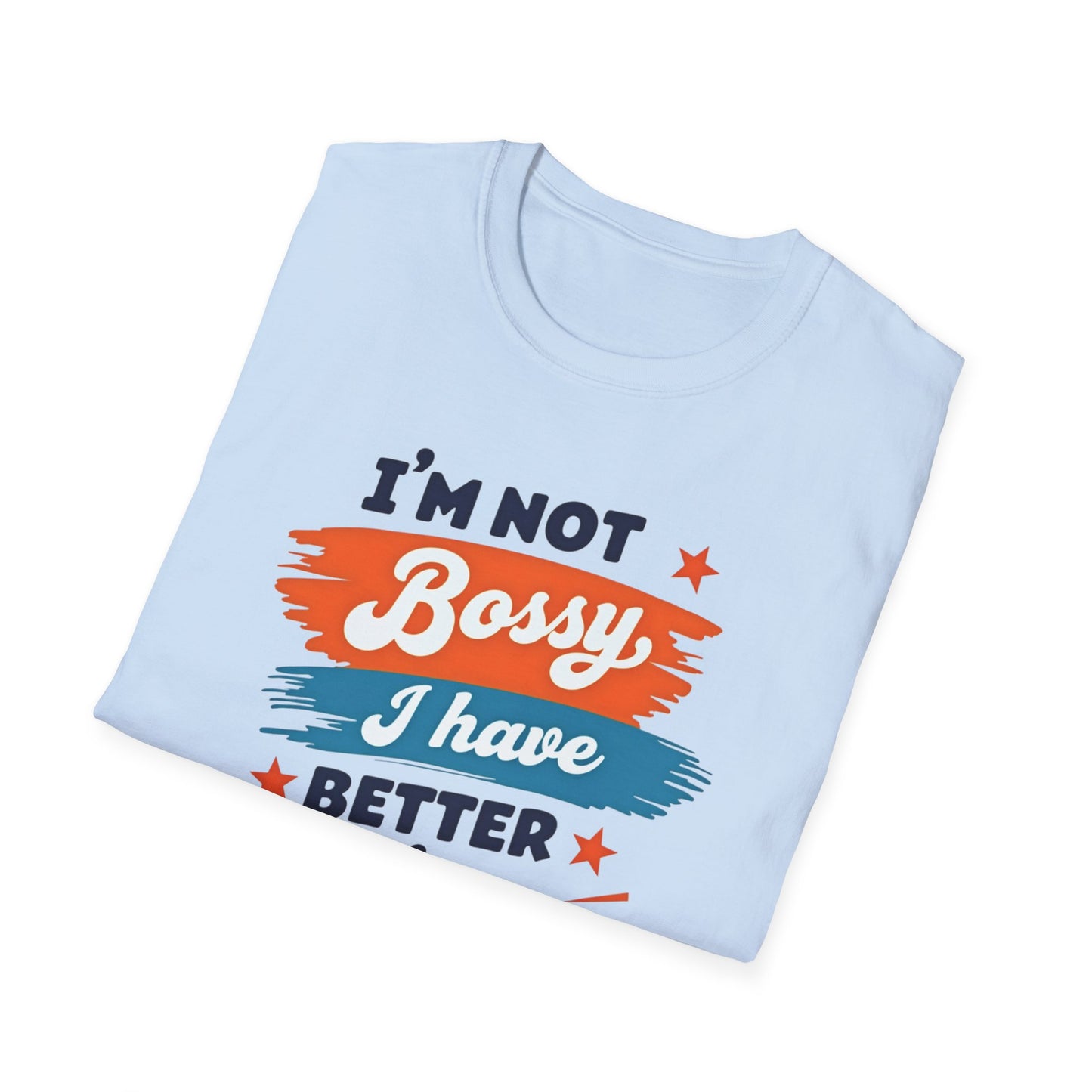 Stylish Unisex T-Shirt - Empowering Quote Design, Casual Wear, Gift for Bossy Friends, Funny Shirt, Everyday Outfit