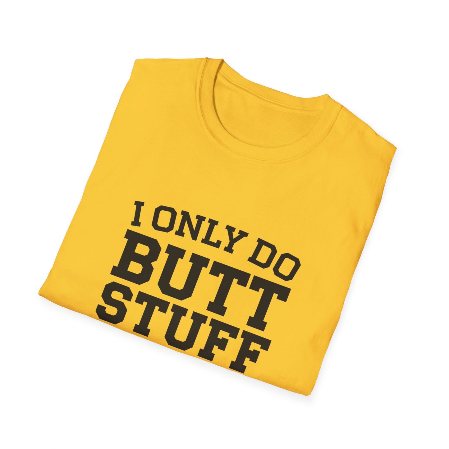 Funny Gym T-Shirt - I Only Do Butt Stuff at the Gym - Unisex Softstyle Tee