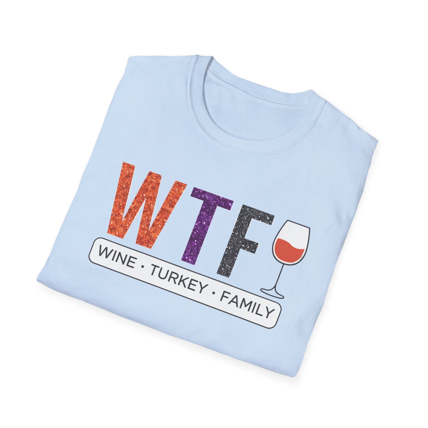 WTF Wine Turkey Family T-Shirt | Funny Thanksgiving Unisex Tee, Family Gathering Shirt, Wine Lover Gift, Holiday Apparel