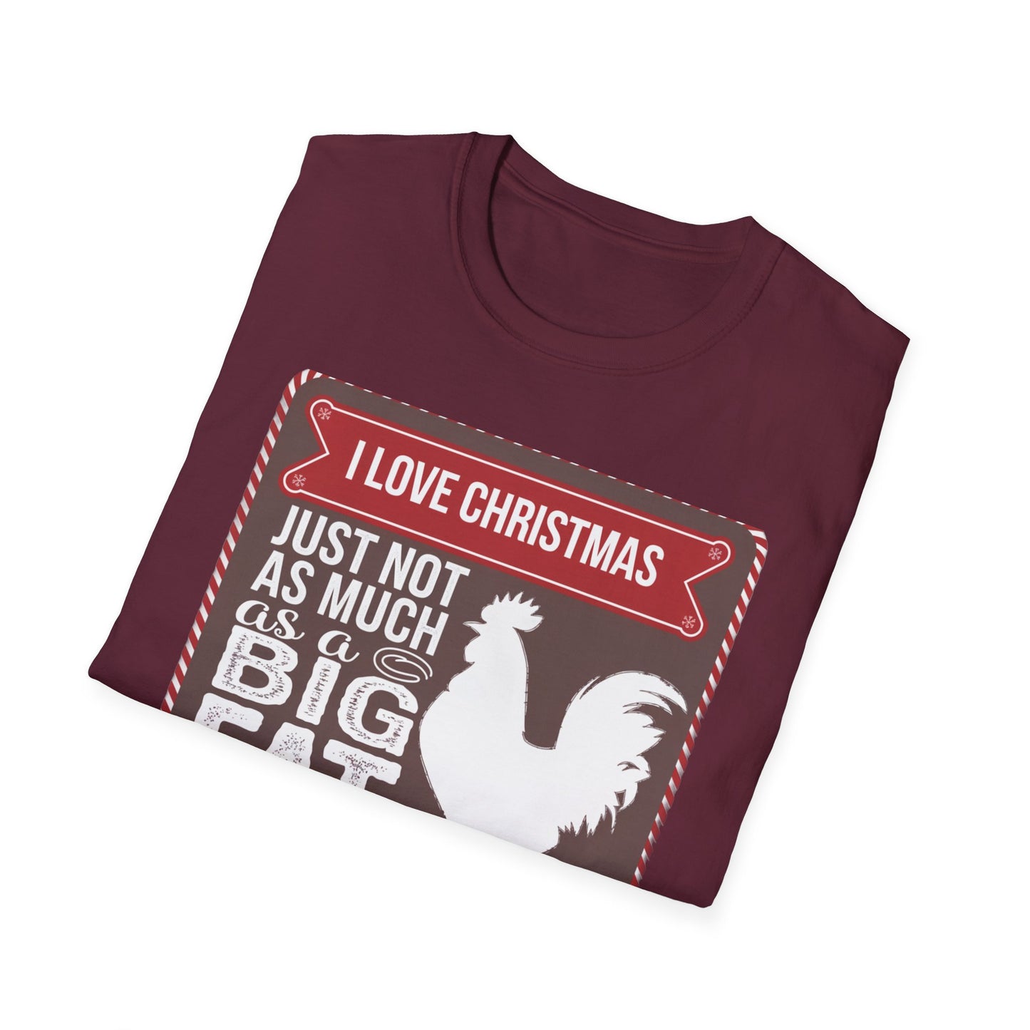 Funny Christmas T-Shirt - I Love Christmas Just Not as Much as a Big Fat Rooster, Holiday Gift, Novelty Tee, Festive Apparel, Humorous Shirt