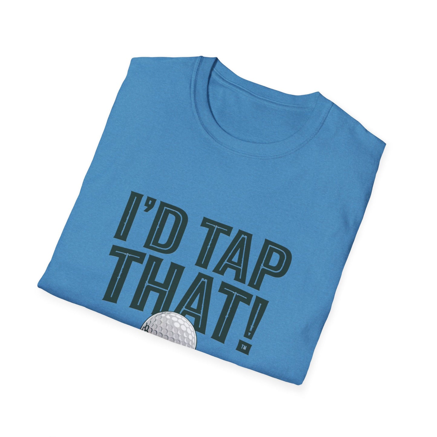 I'd Tap That Golf T-Shirt - Fun Unisex Softstyle Tee for Golf Lovers