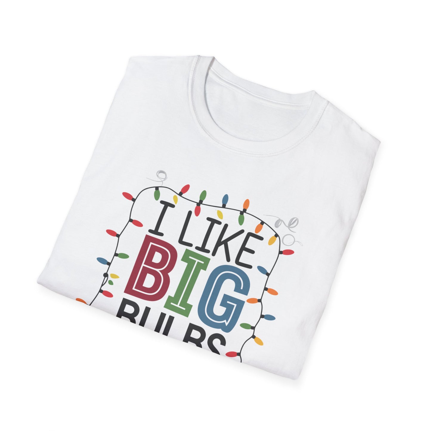 I Like Big Bulbs Unisex Softstyle T-Shirt | Fun Graphic Tee, Holiday Apparel, Christmas Shirt, Gift for Him/Her, Lighthearted Wear