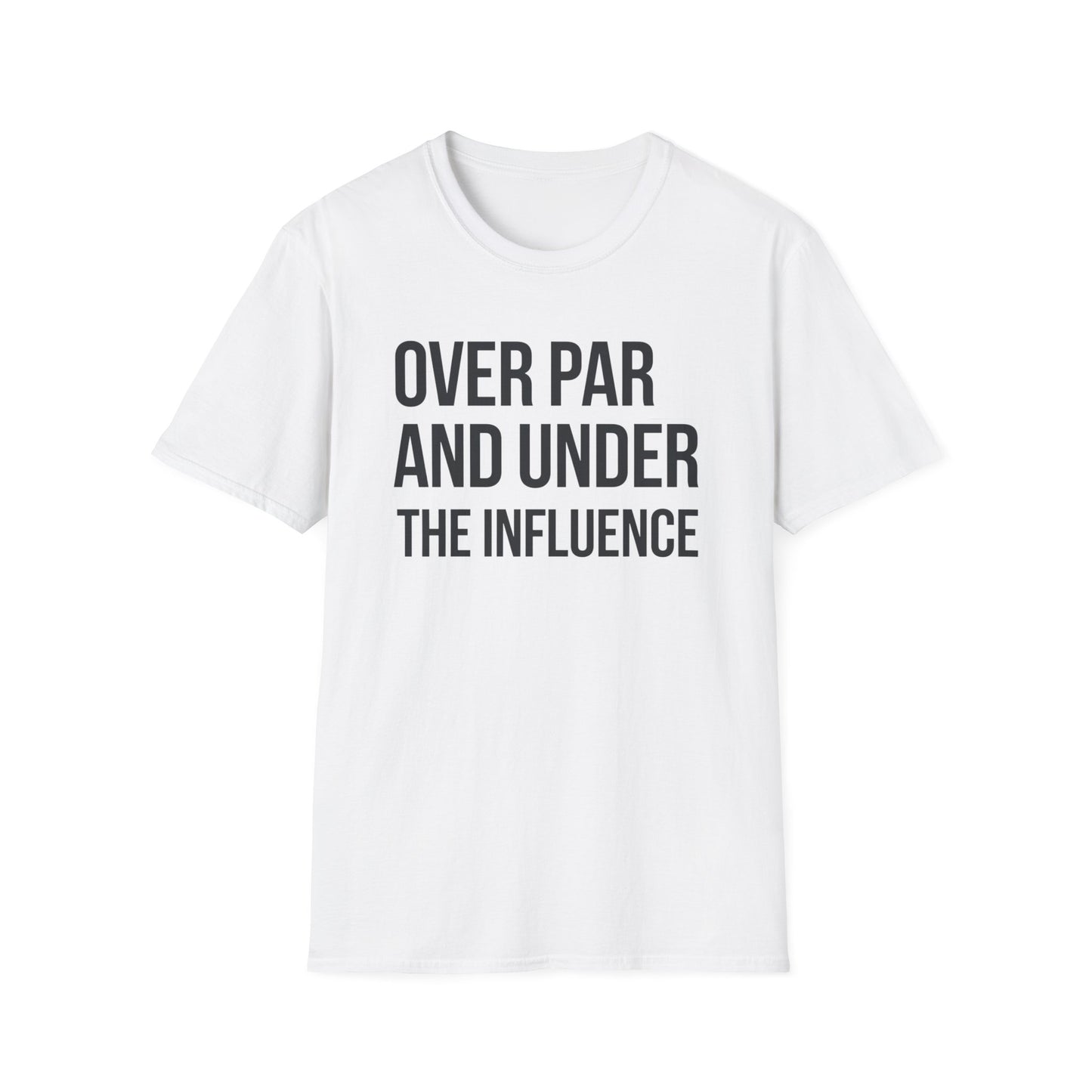 Over Par and Under the Influence Unisex Softstyle T-Shirt - Perfect for Golf Lovers and Party Enthusiasts