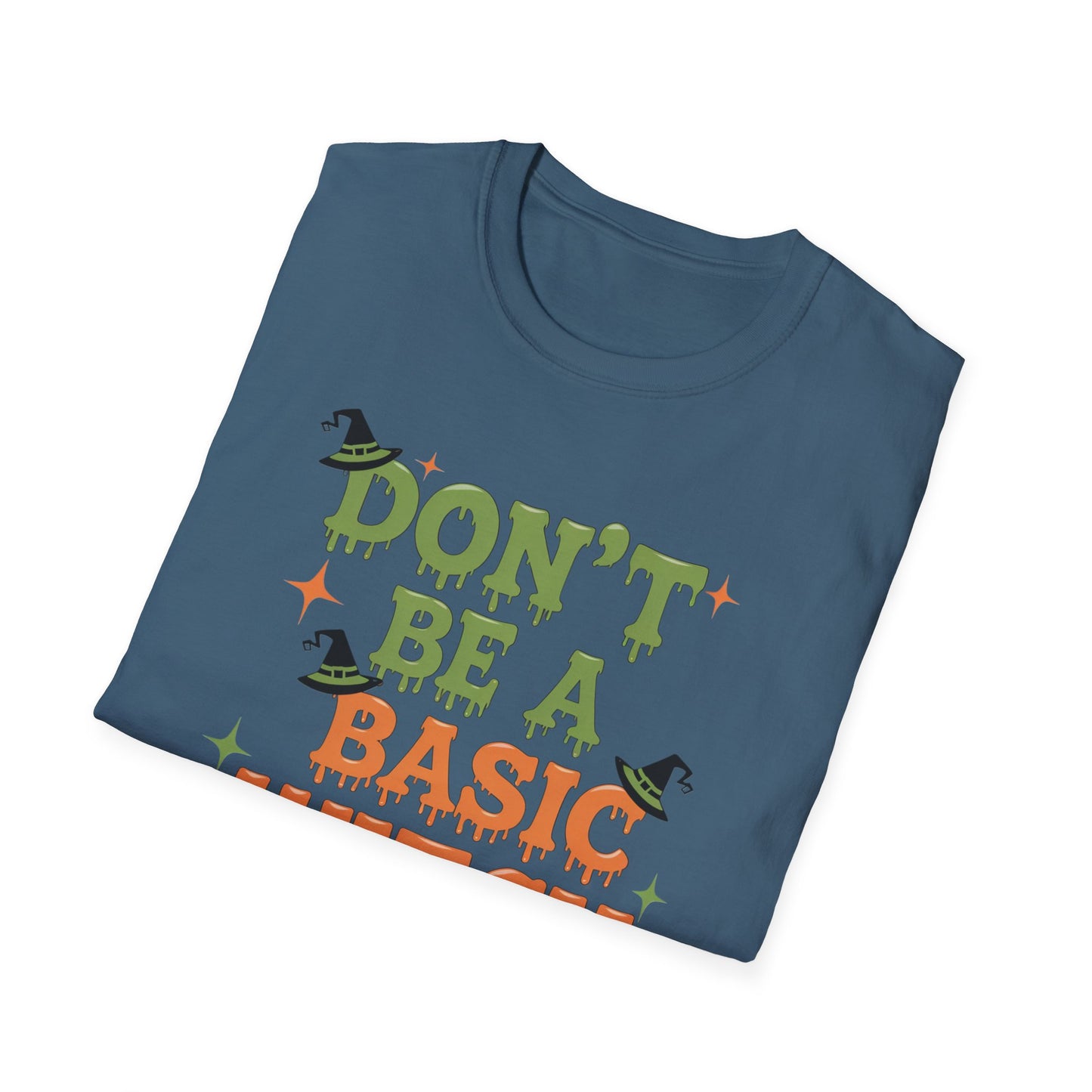 Humorous Halloween T-Shirt - Don't Be A Basic Witch, Fall Fashion, Unisex Tee, Cute Halloween Apparel, Gift for Witches