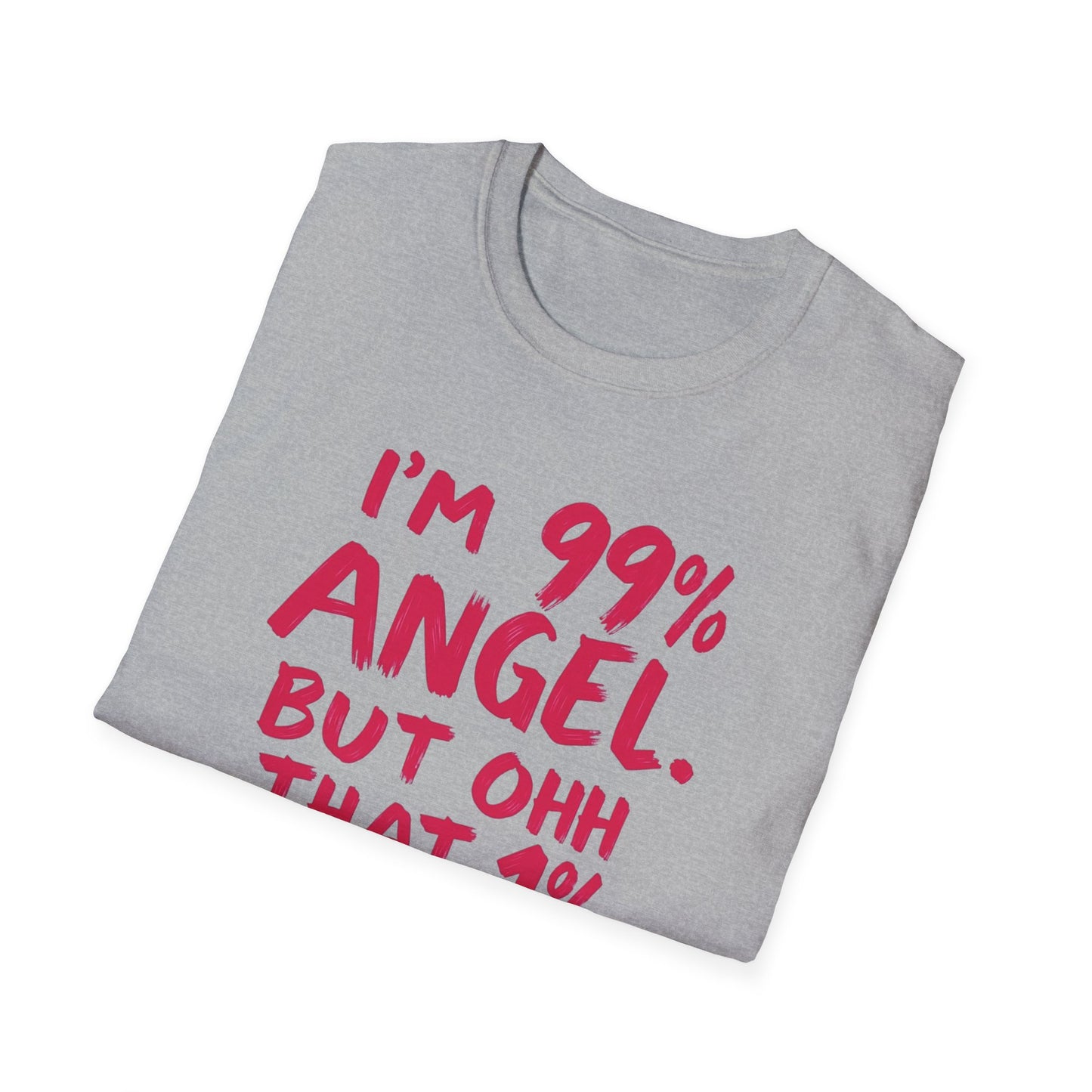 Humorous Graphic Tee, I'm 99% Angel But Ohh That 1%, Funny Gift, Casual Wear, Unique Birthday Shirt, Unisex Softstyle T-Shirt