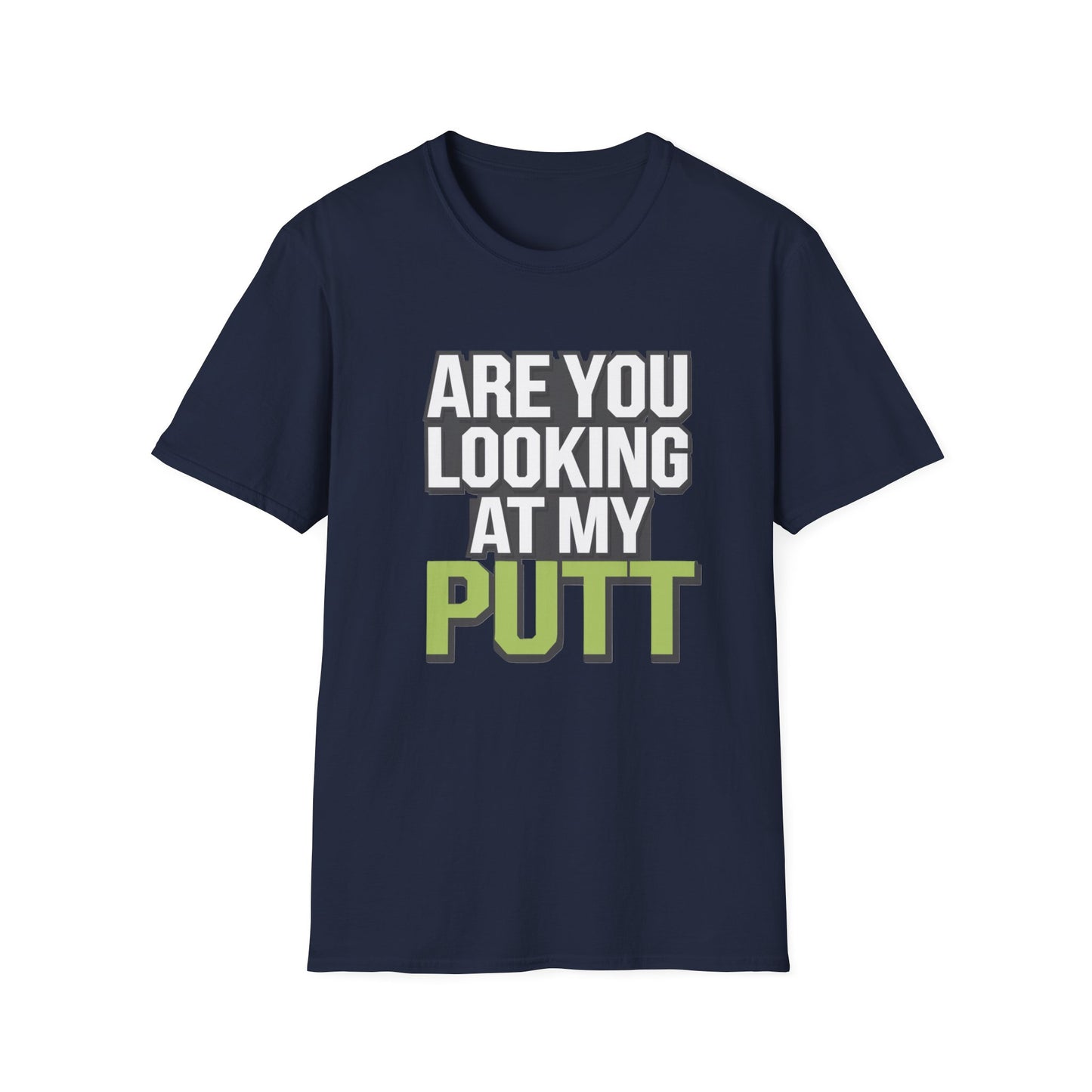 Funny Golf T-Shirt - 'Are You Looking At My Putt?'