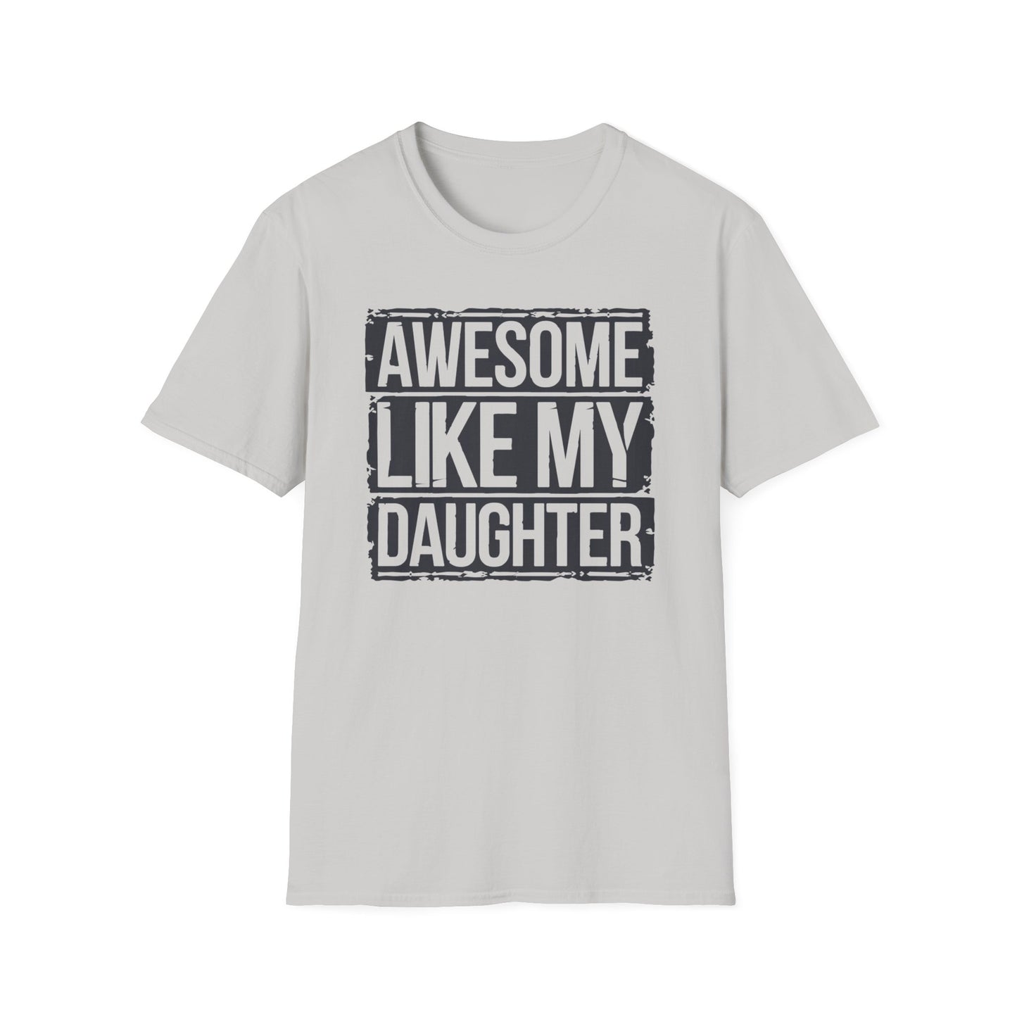 Awesome Like My Daughter Unisex Softstyle T-Shirt - Perfect Gift for Father's Day