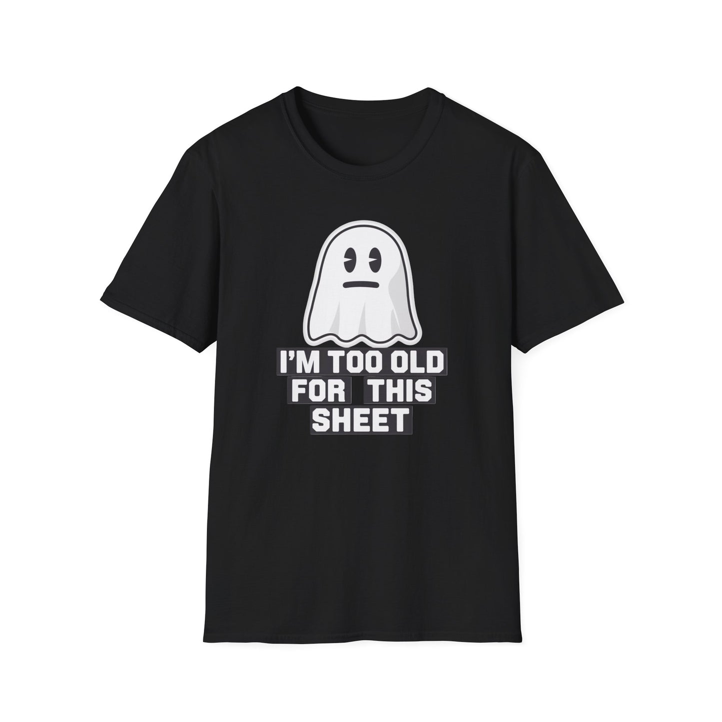Funny Ghost T-Shirt, I'm Too Old for This Sheet Tee, Unisex Apparel, Halloween Costume, Gift for Adults, Casual Wear