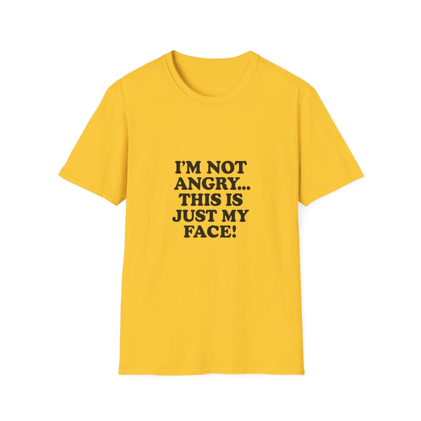 Funny Unisex Softstyle T-Shirt - "I'm Not Angry... This Is Just My Face!"