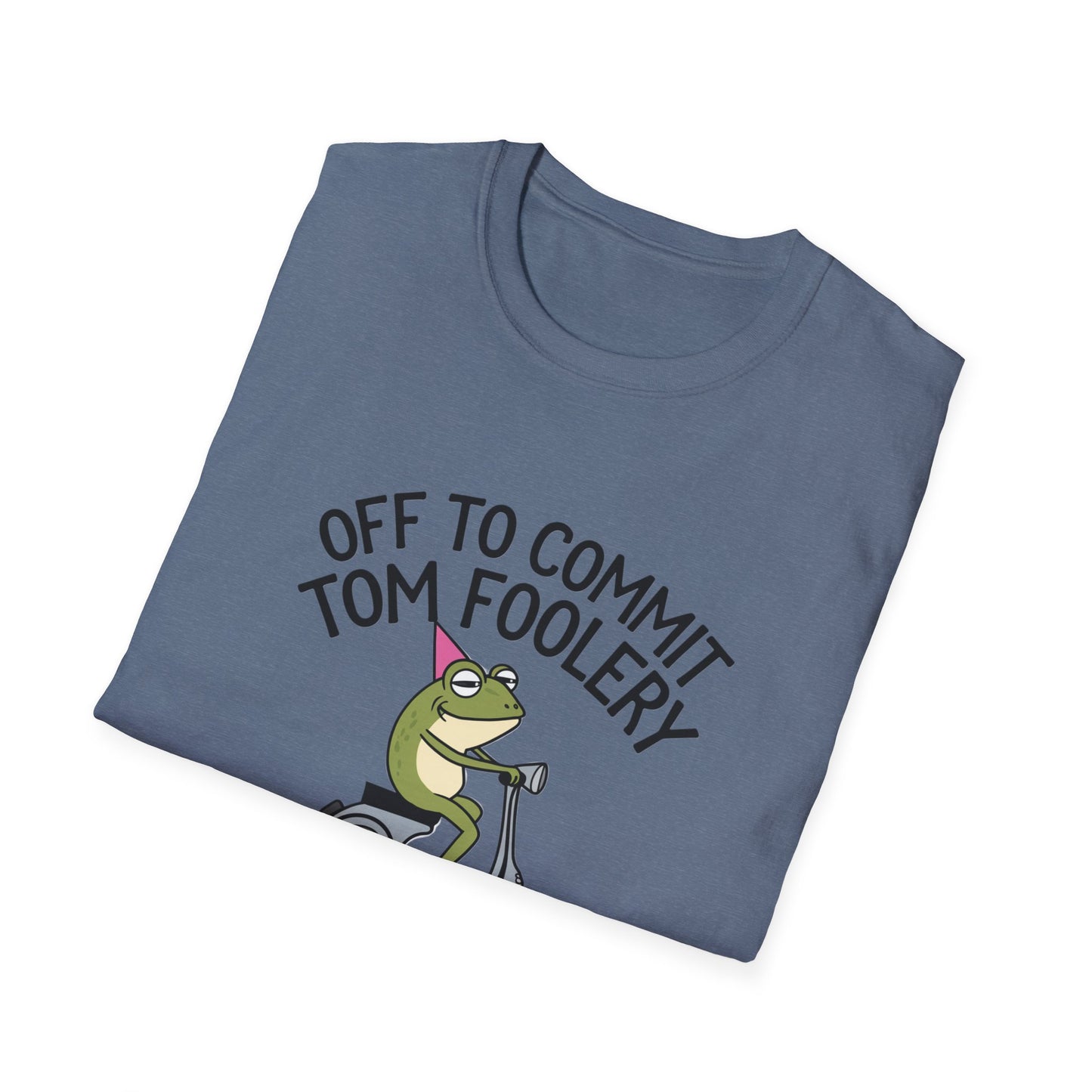 Funny Unisex T-Shirt - 'Off to Commit Tom Foolery' Graphic Tee