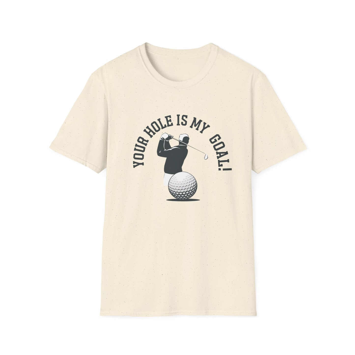 Golf Humor Unisex Softstyle T-Shirt - 'Your Hole is My Goal!'
